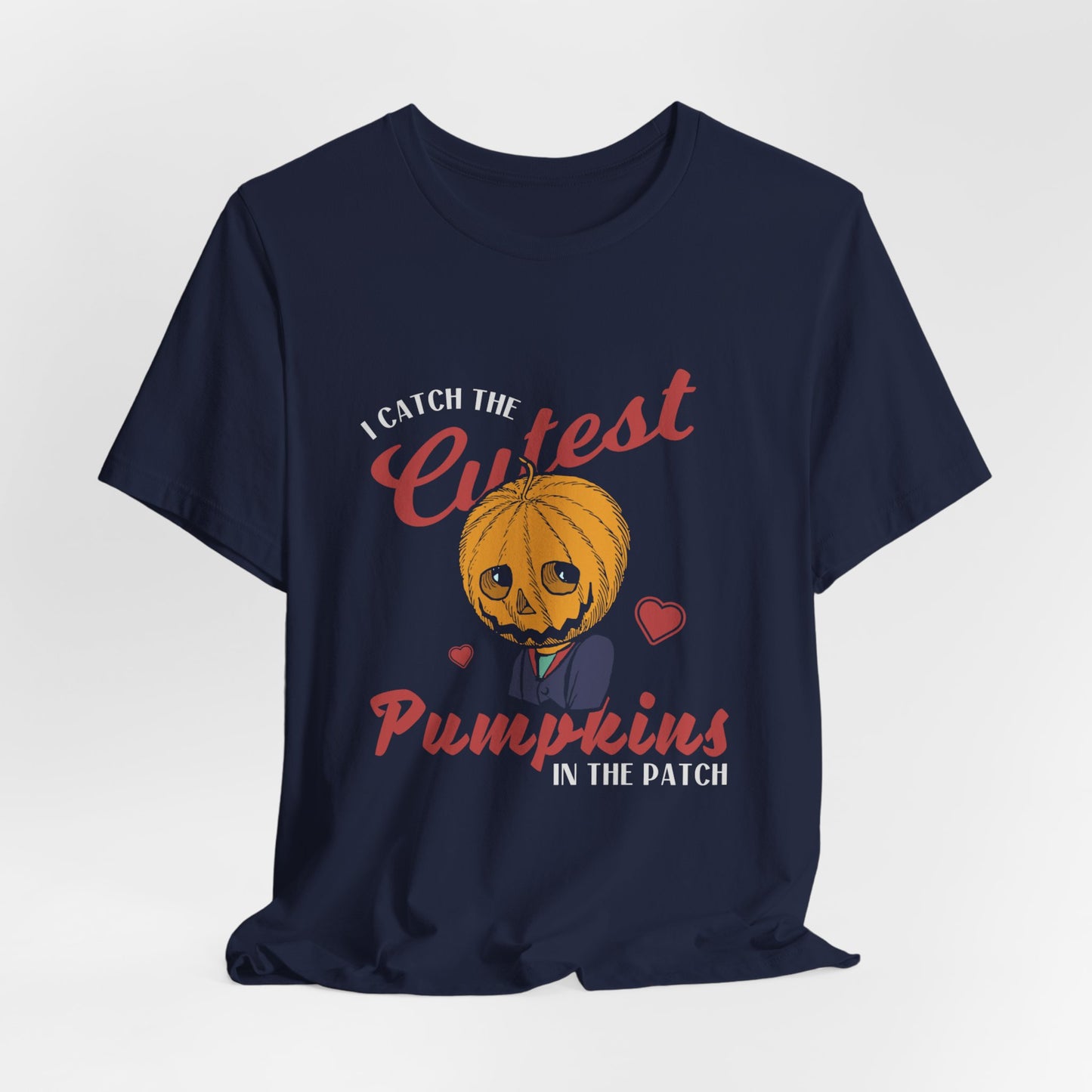 Halloween: I Catch The Cutest Pumpkins In The Patch - Unisex Jersey Short Sleeve Tee