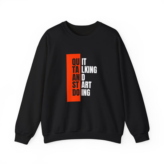 Quit Talking & Start Doing - Unisex Heavy Blend™ Crewneck Sweatshirt