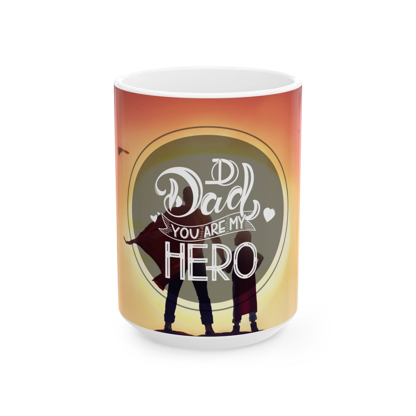 Dad, You're My Hero, Ceramic Mug, (11oz, 15oz) - 14035