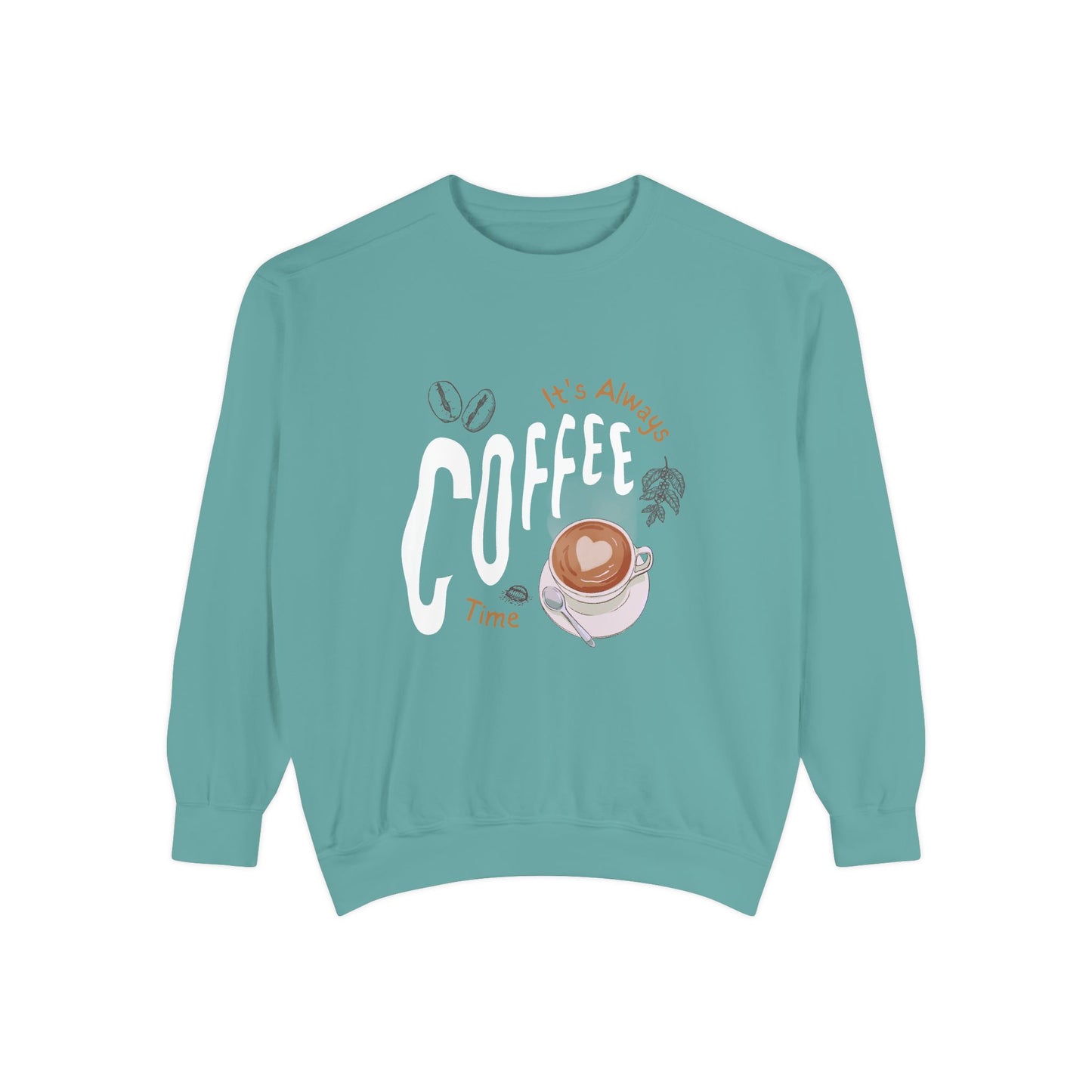 It's Always Coffee Time - Unisex Garment-Dyed Sweatshirt - 11284