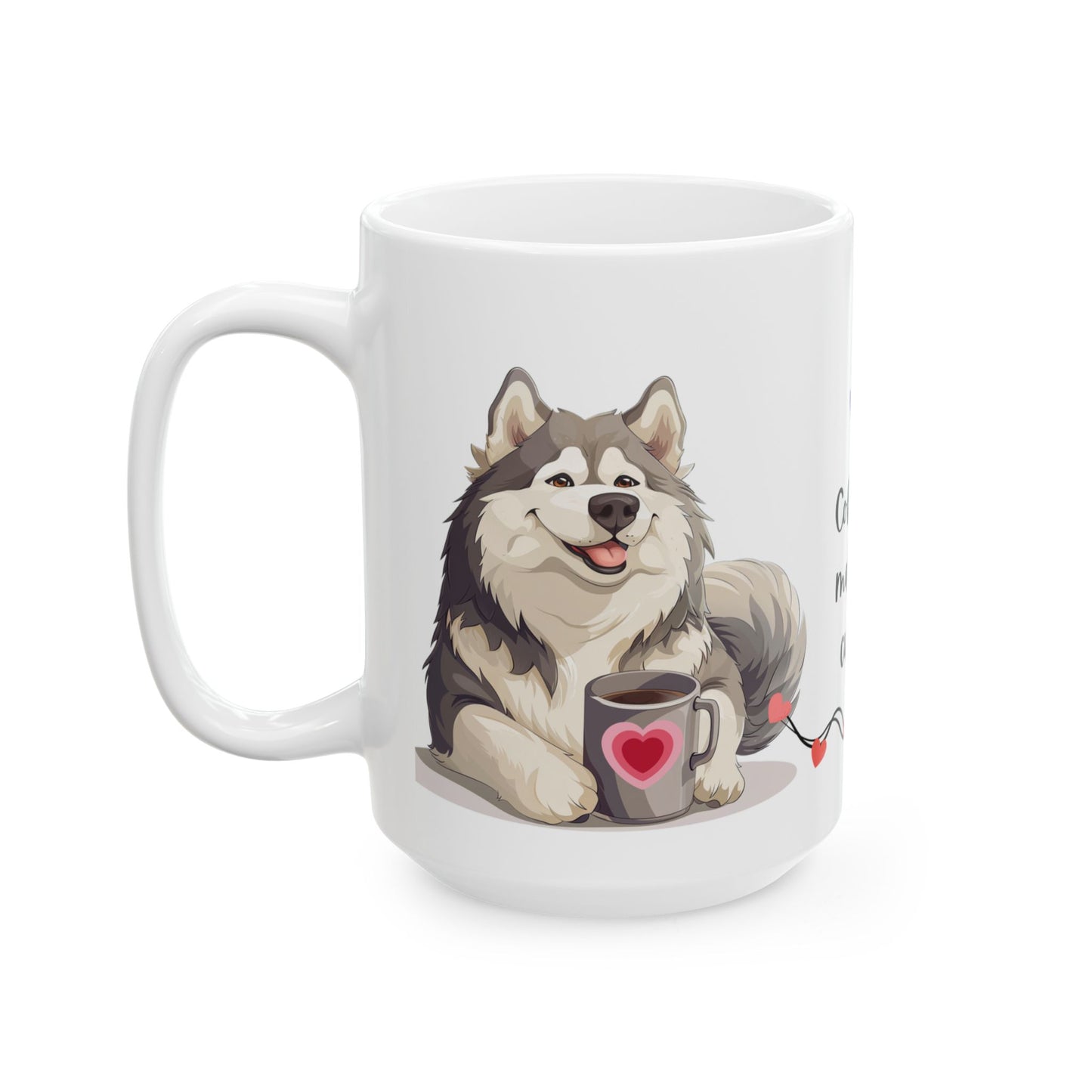 Coffee and Malamute Cuddles - Ceramic Mug, (11oz, 15oz) - 10649