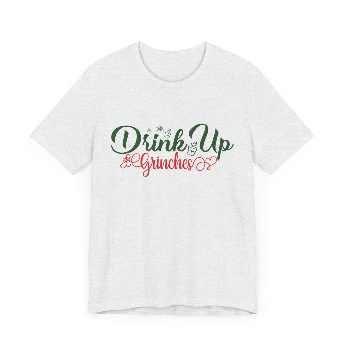 Drink Up Grinches - Unisex Jersey Short Sleeve Tee