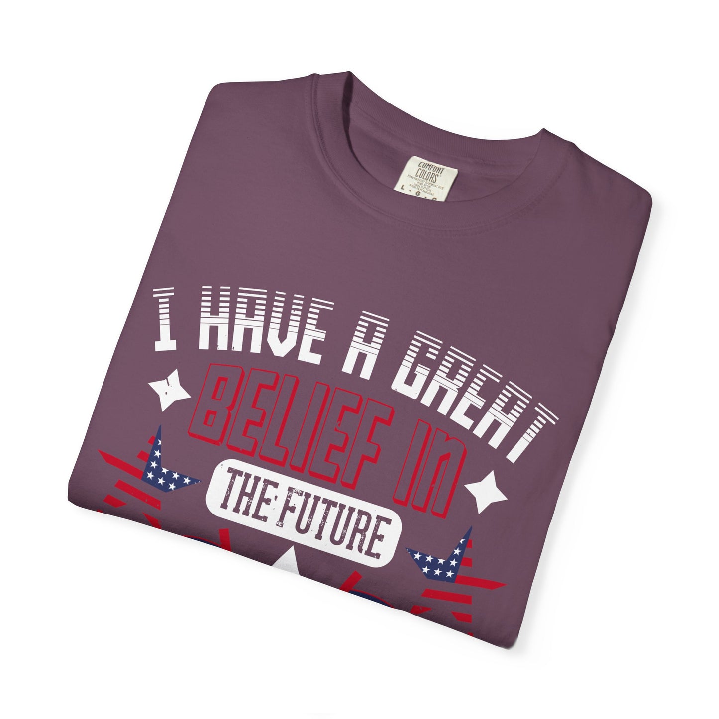 "I have a great belief in the future of my people and my country" Garment-Dyed T-shirt - 13821