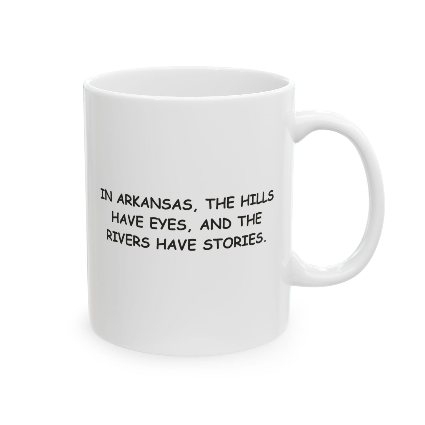 "In Arkansas, the hills have eyes, and the rivers have stories." Ceramic Mug - 13350