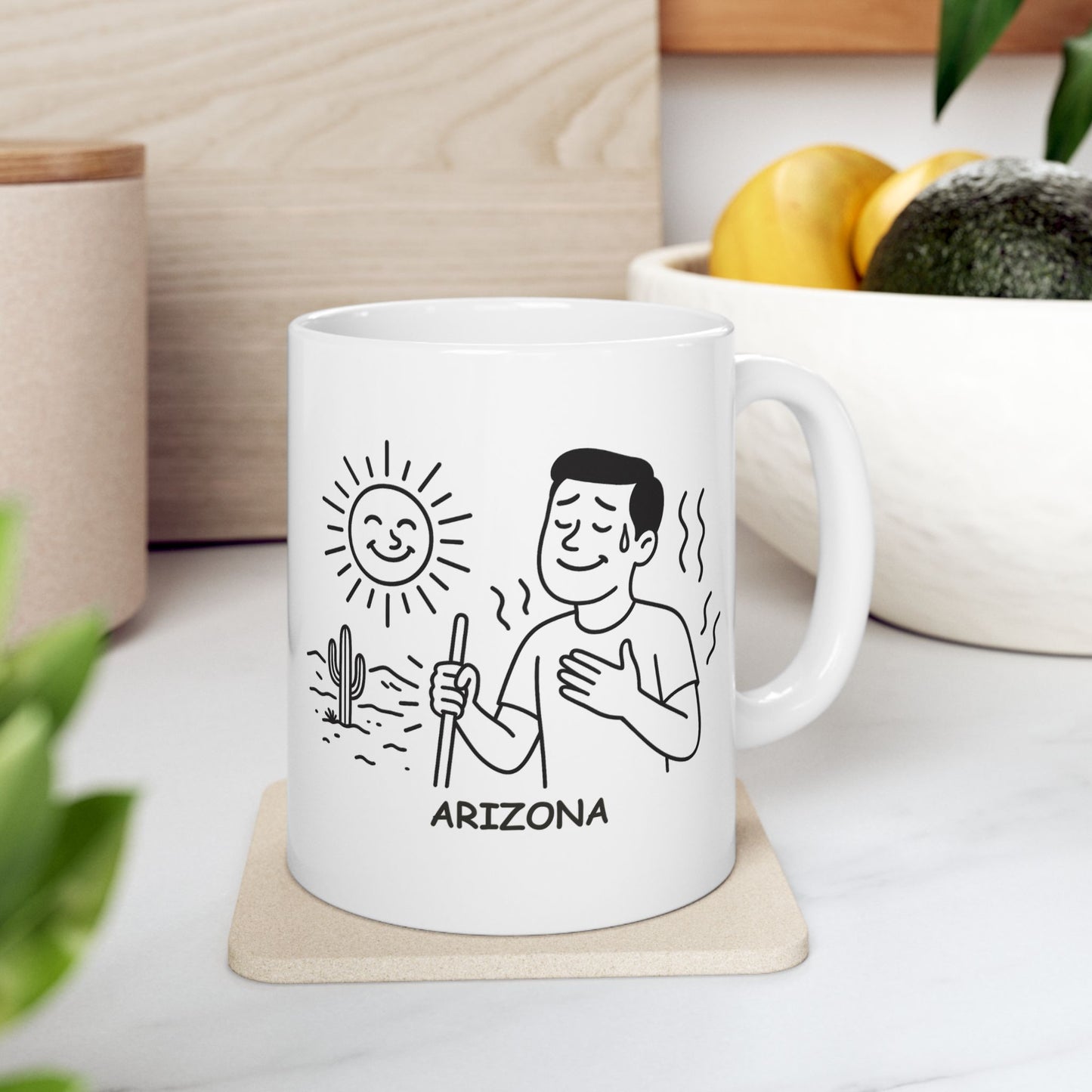 "In Arizona, we don’t sweat, we just radiate warmth." Ceramic Mug - 13164