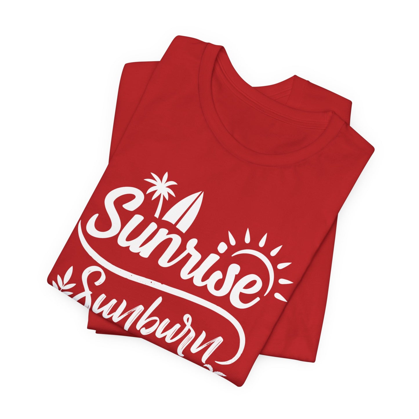Sunrise, Sunburn, Sun, Repeat - Unisex Jersey Short Sleeve Tee - 13086