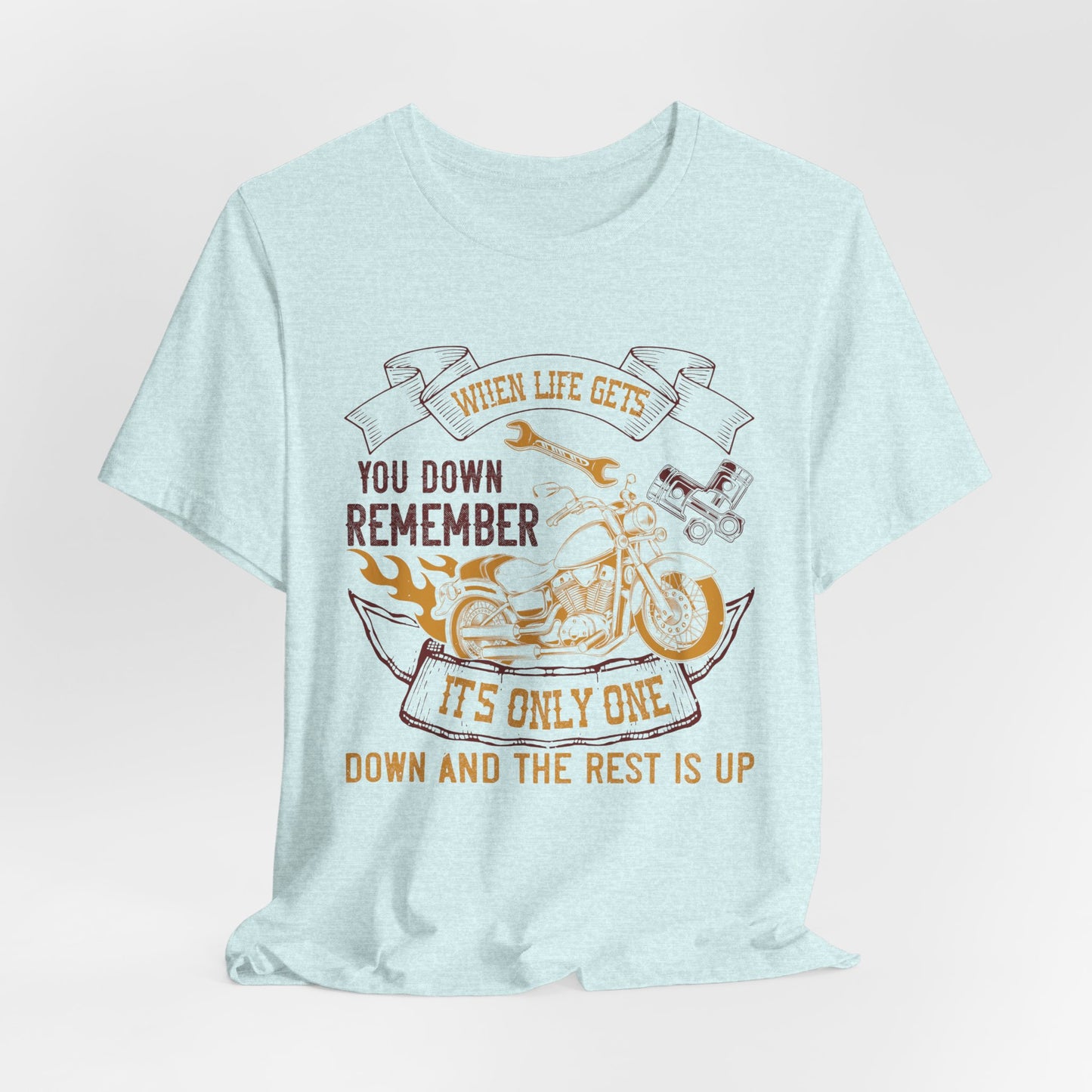 When Life Gets You Down, Remember It's Only One Down and the Rest is Up - Unisex Jersey Short Sleeve Tee - 14102