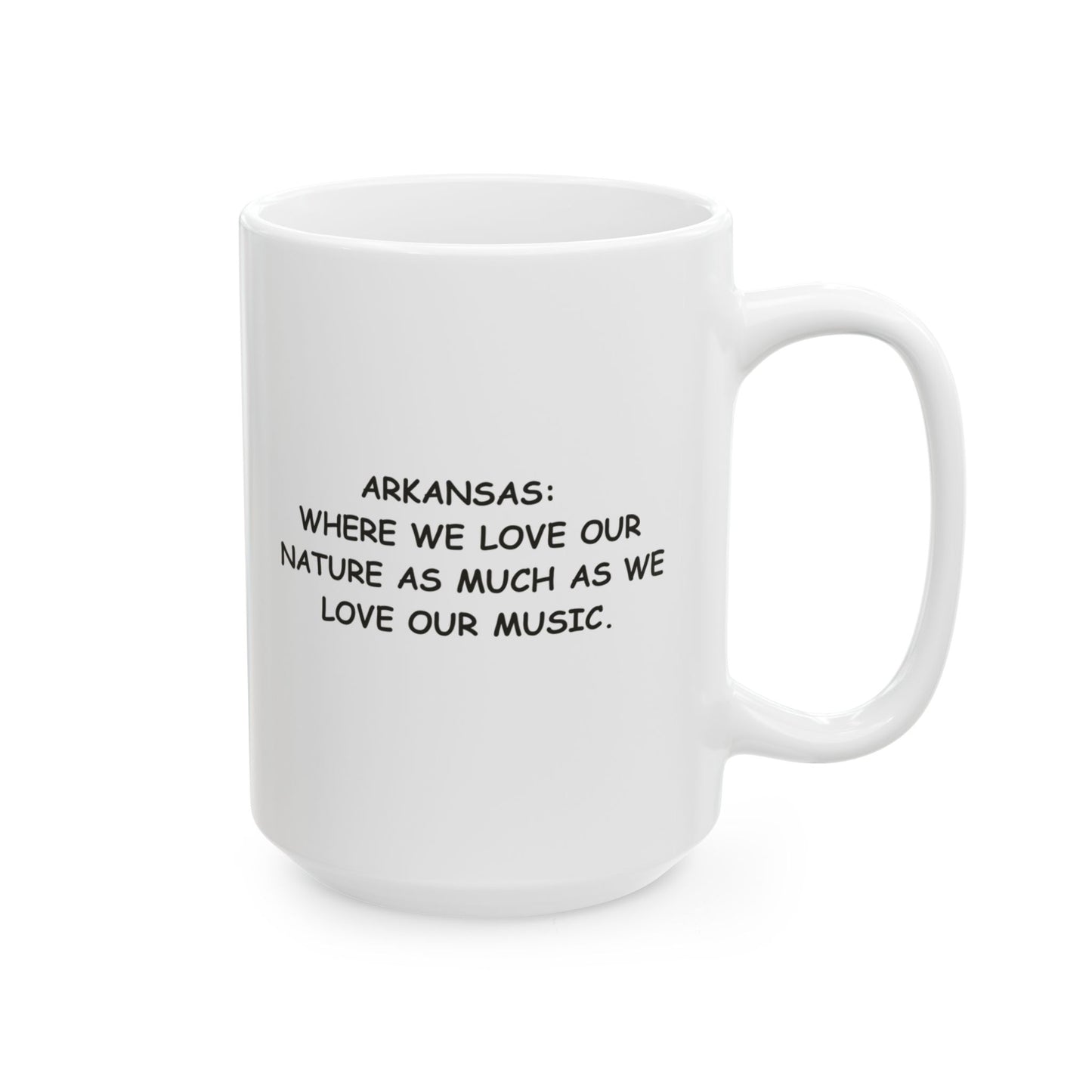 "Arkansas: Where we love our nature as much as we love our music." Ceramic Mug - 13361
