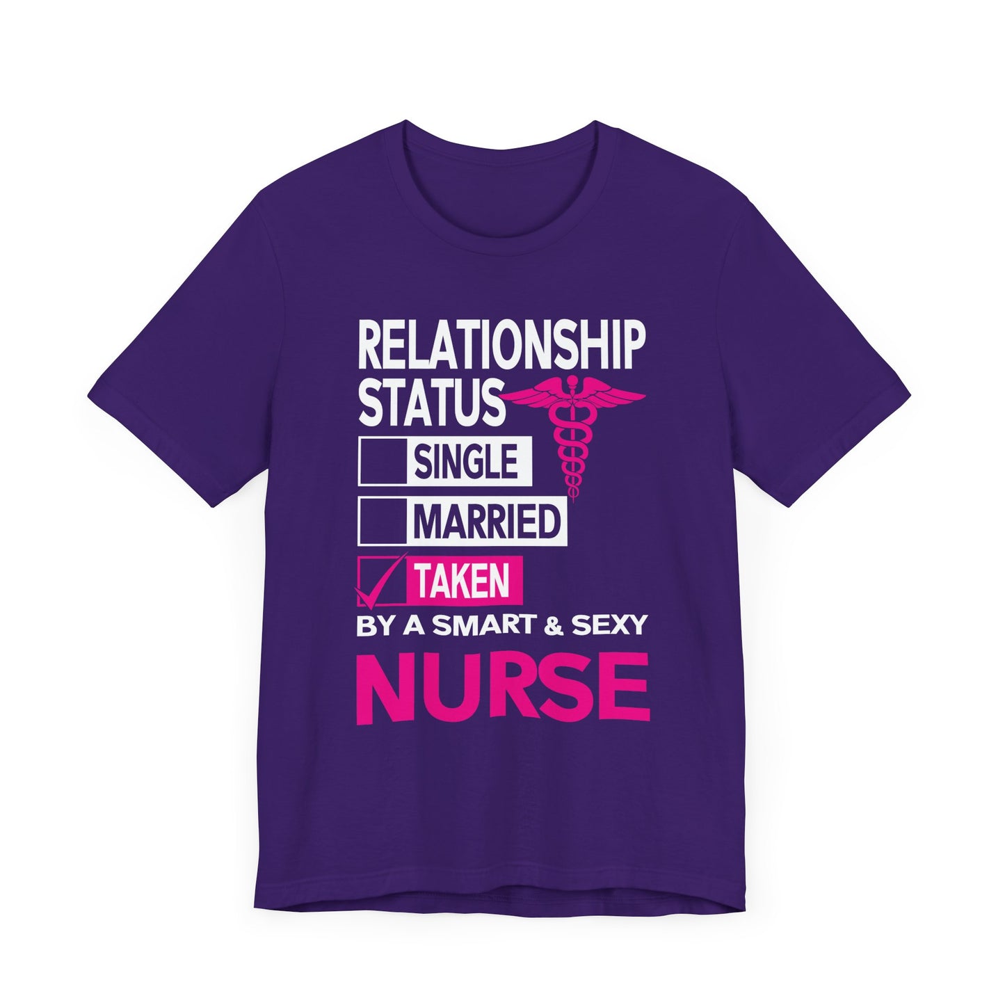 Relationship Status: Taken By A Smart & Sexy Nurse - Unisex Jersey Short Sleeve Tee - 13357