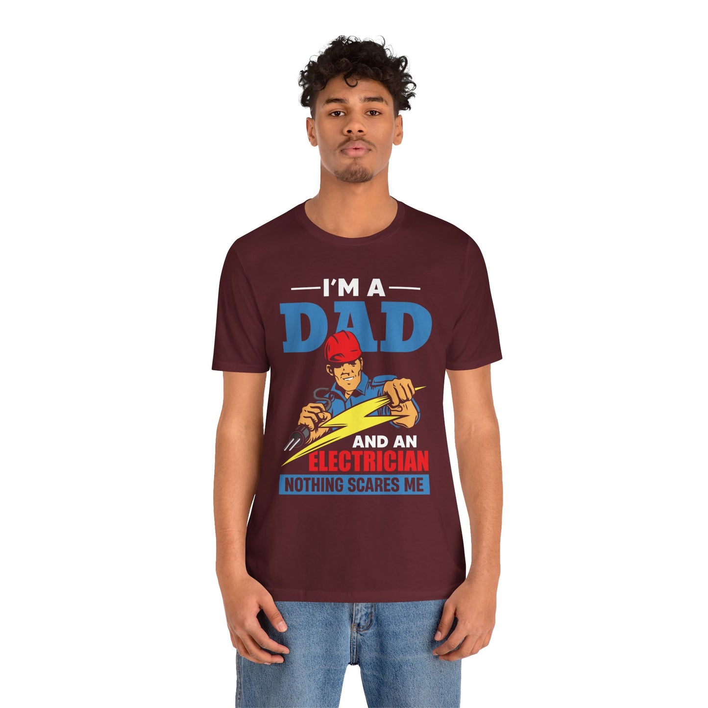 I'm A Dad & An Electrician,  Nothing Scares Me - Unisex Jersey Short Sleeve Tee - 13743