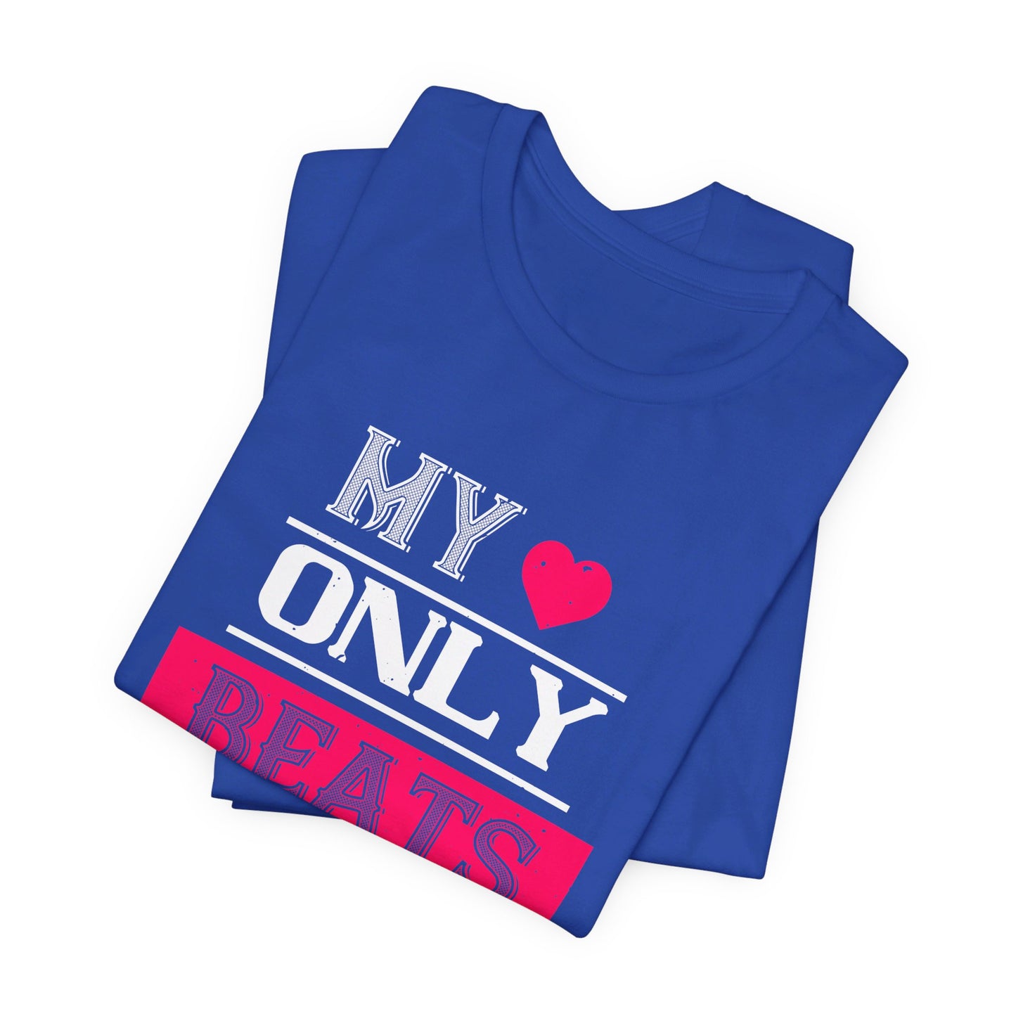 My Love Only Beats for Him - Unisex Jersey Short Sleeve Tee