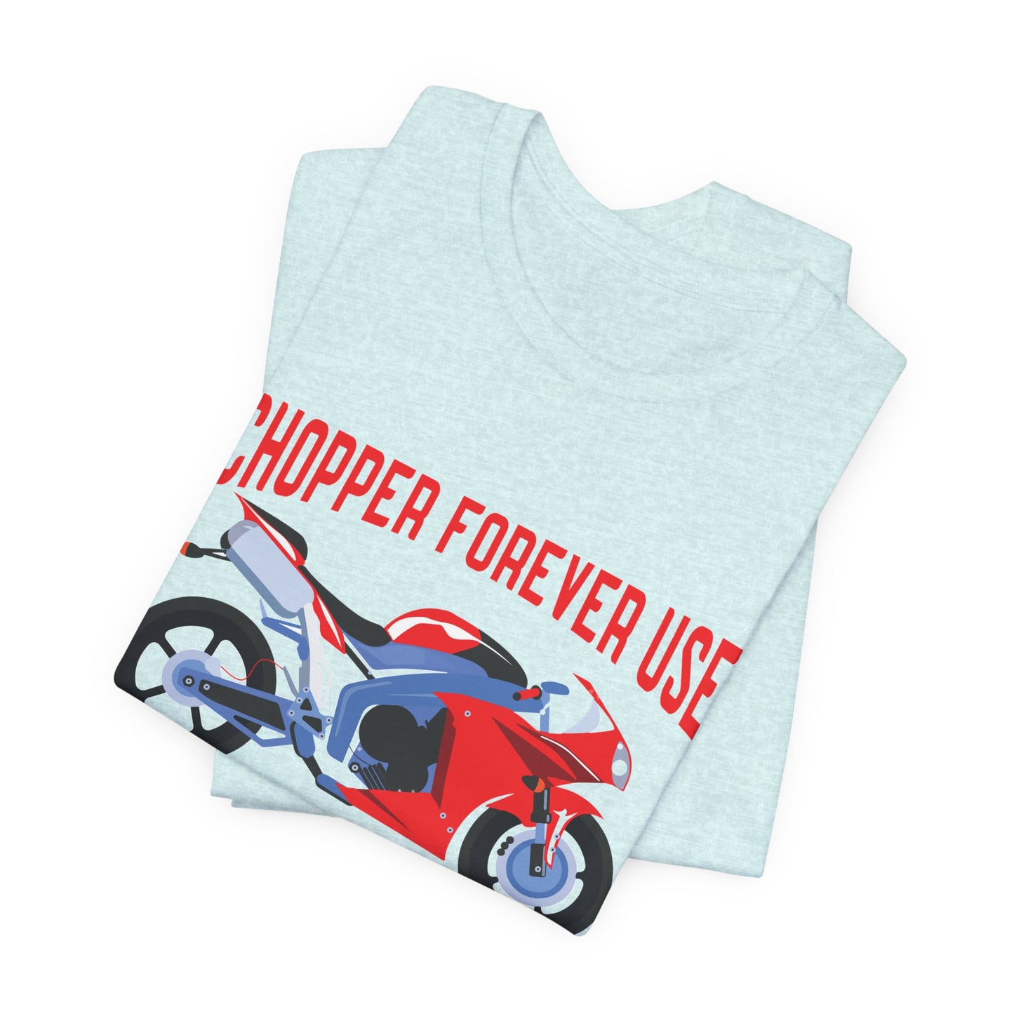 Chopper Forever Use, Only For the Bikers - Unisex Jersey Short Sleeve Tee - 13558