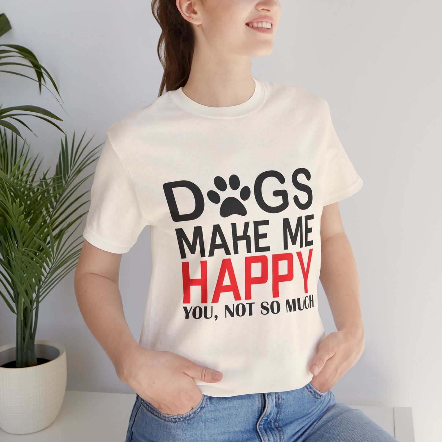 Dogs Make Me Happy - Unisex Jersey Short Sleeve Tee