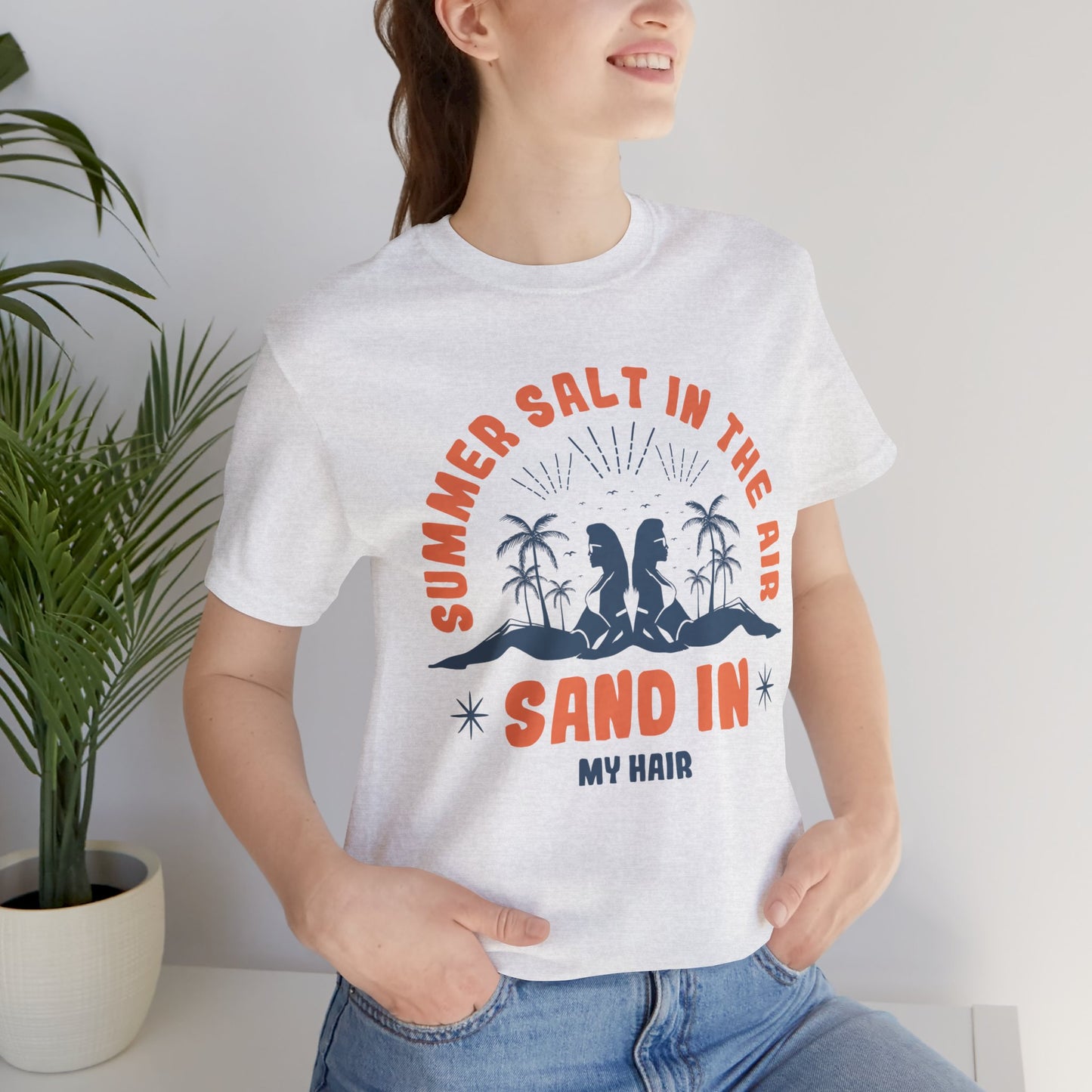 Summer Salt In The Air, Sand In My Hair - Unisex Jersey Short Sleeve Tee