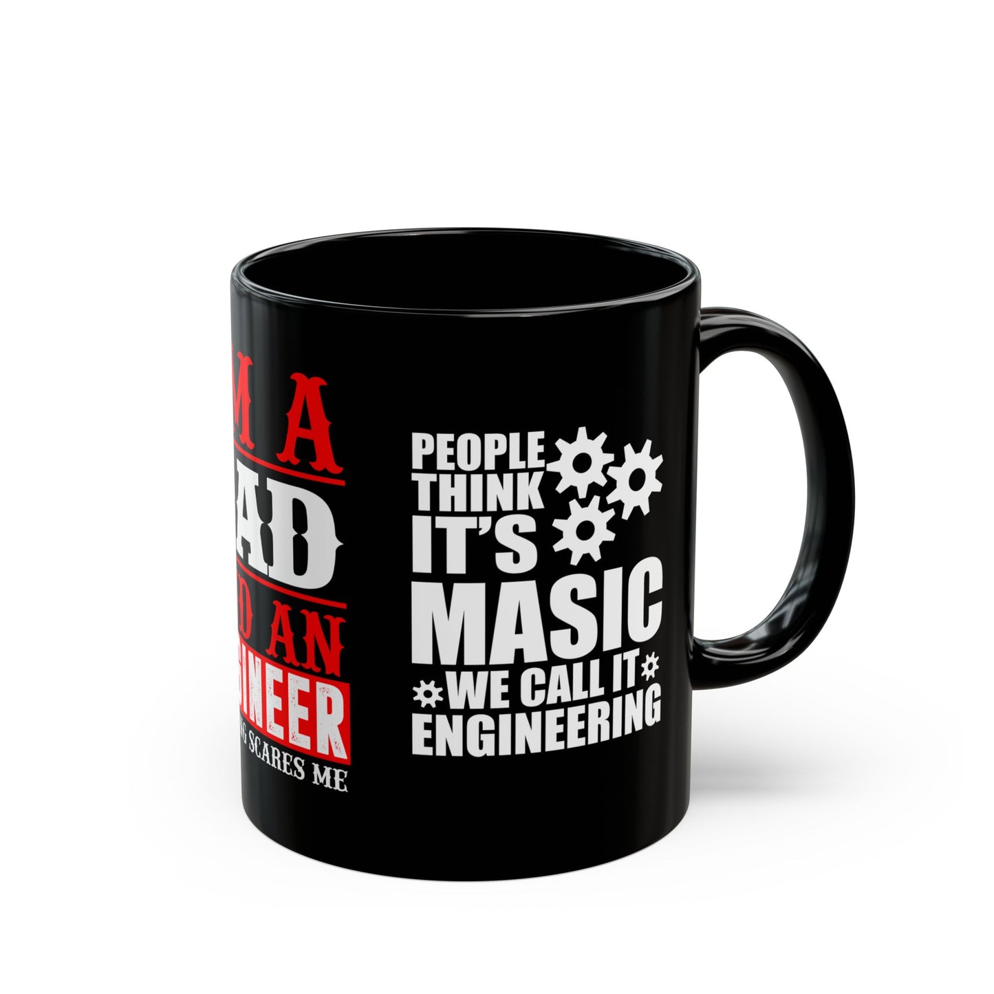 I'm A Dad & An Engineer, Nothing Scares Me  - Black Mug (11oz, 15oz)