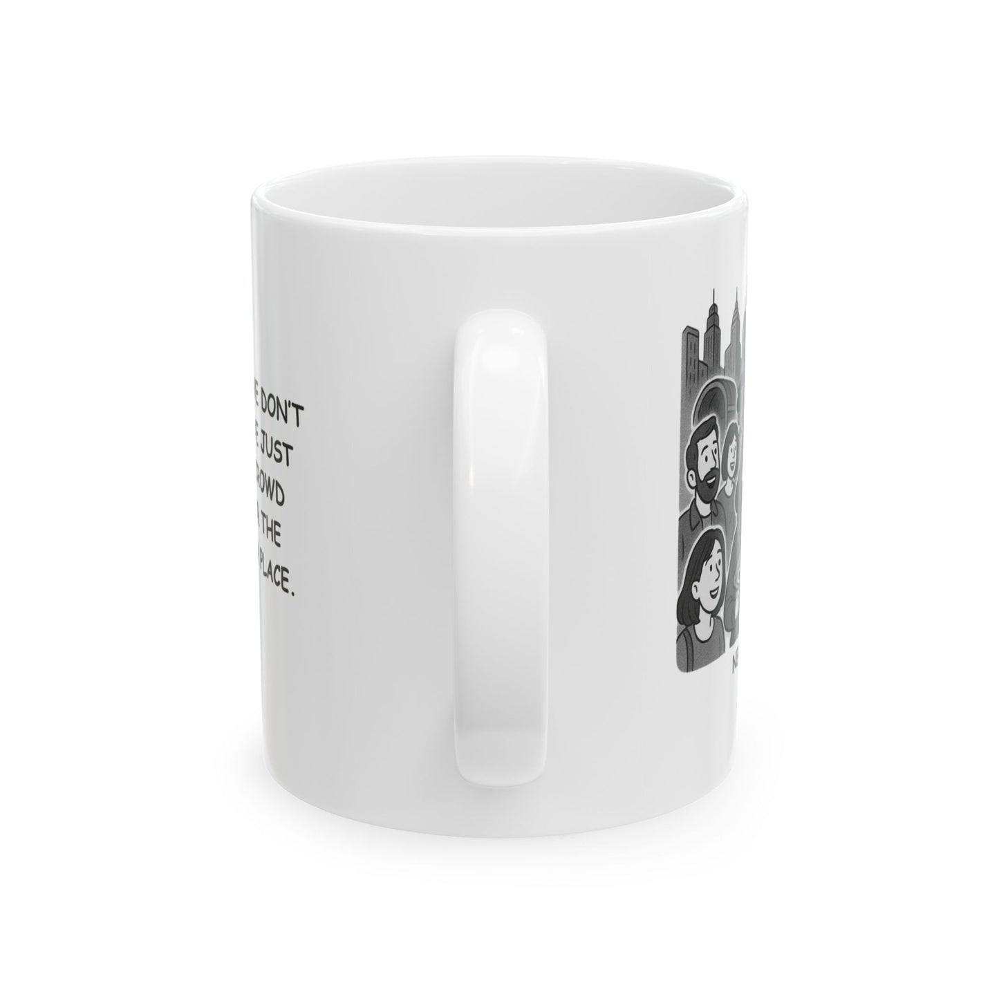 "In New York, we don’t need a map—we just follow the crowd and look for the nearest pizza place." Ceramic Mug - 12856