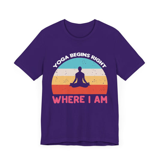 Yoga Begins Right Where I Am - Unisex Jersey Short Sleeve Tee