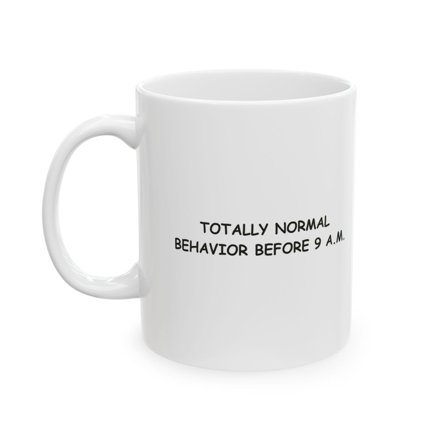 “I’m not yelling, I’m just passionate... and slightly under-caffeinated.”  (Totally normal behavior before 9 a.m.) Ceramic Mug, 11/15oz - 13933