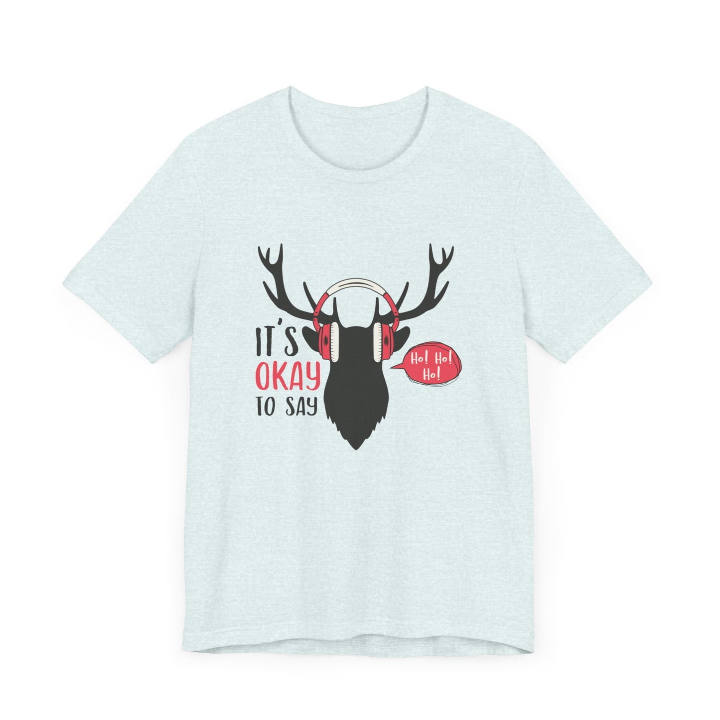 Christmas: It's Ok To Say Ho Ho! - Unisex Jersey Short Sleeve Tee