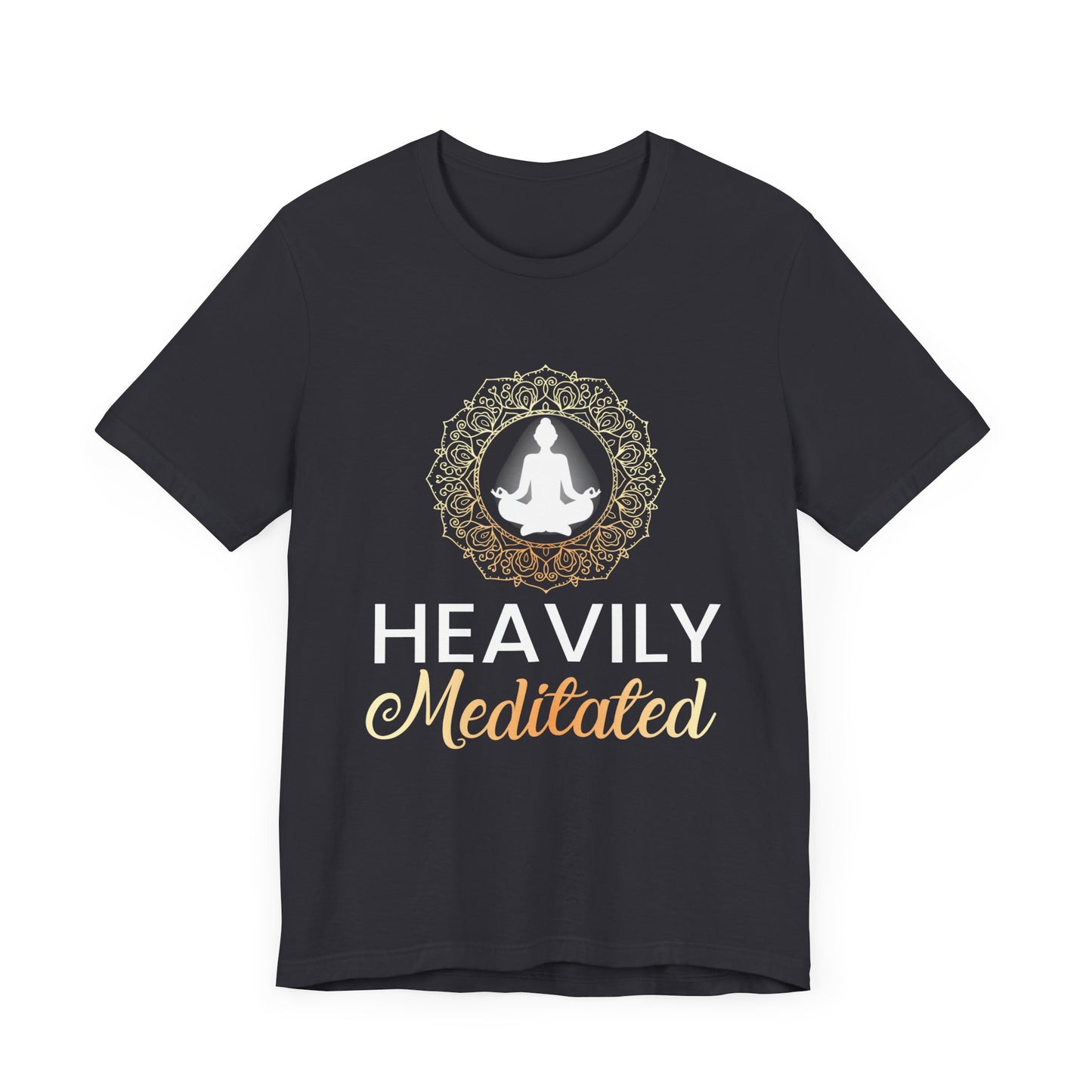 Heavily Meditated - Unisex Jersey Short Sleeve Tee