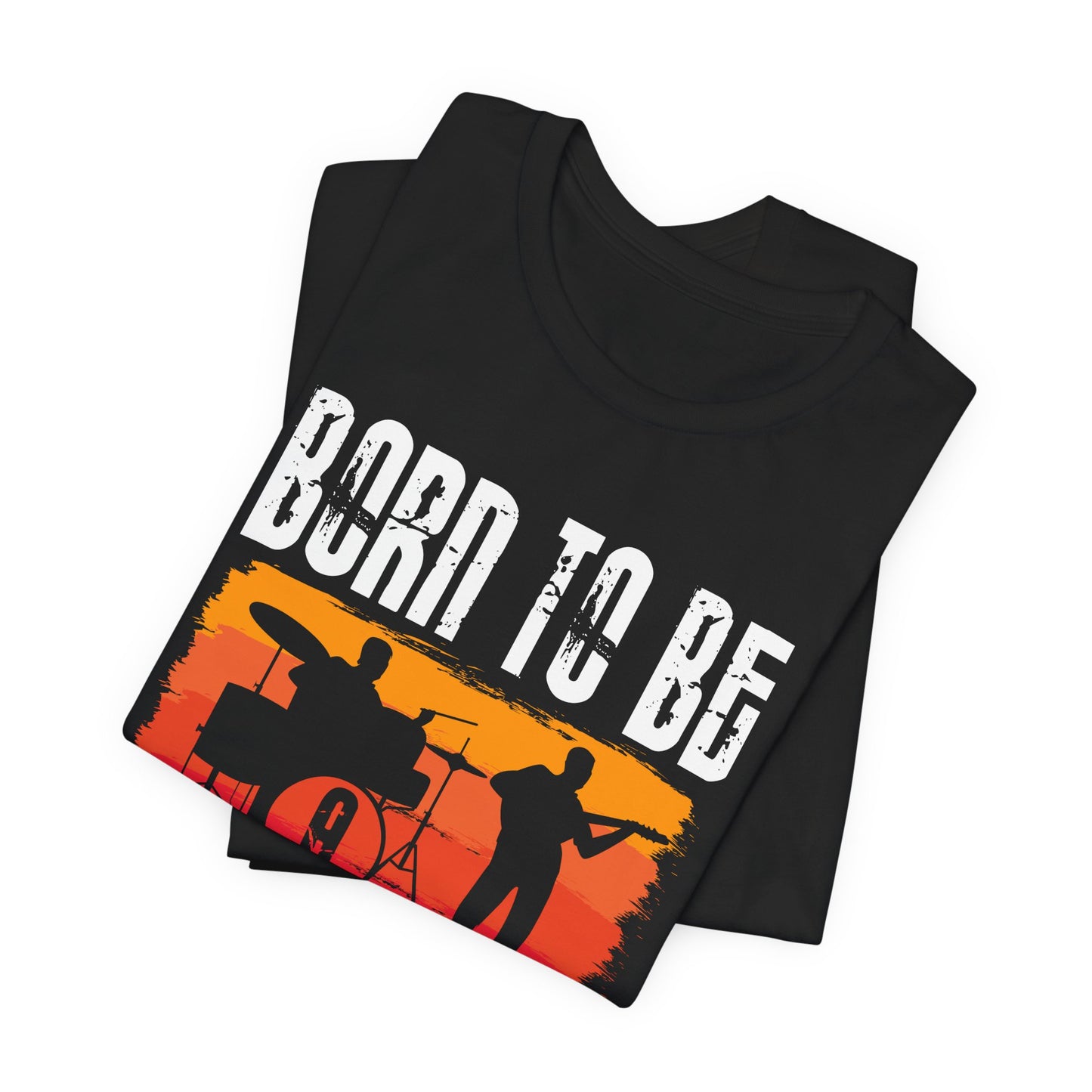 Born To Be A Musician - Unisex Jersey Short Sleeve Tee - 11978