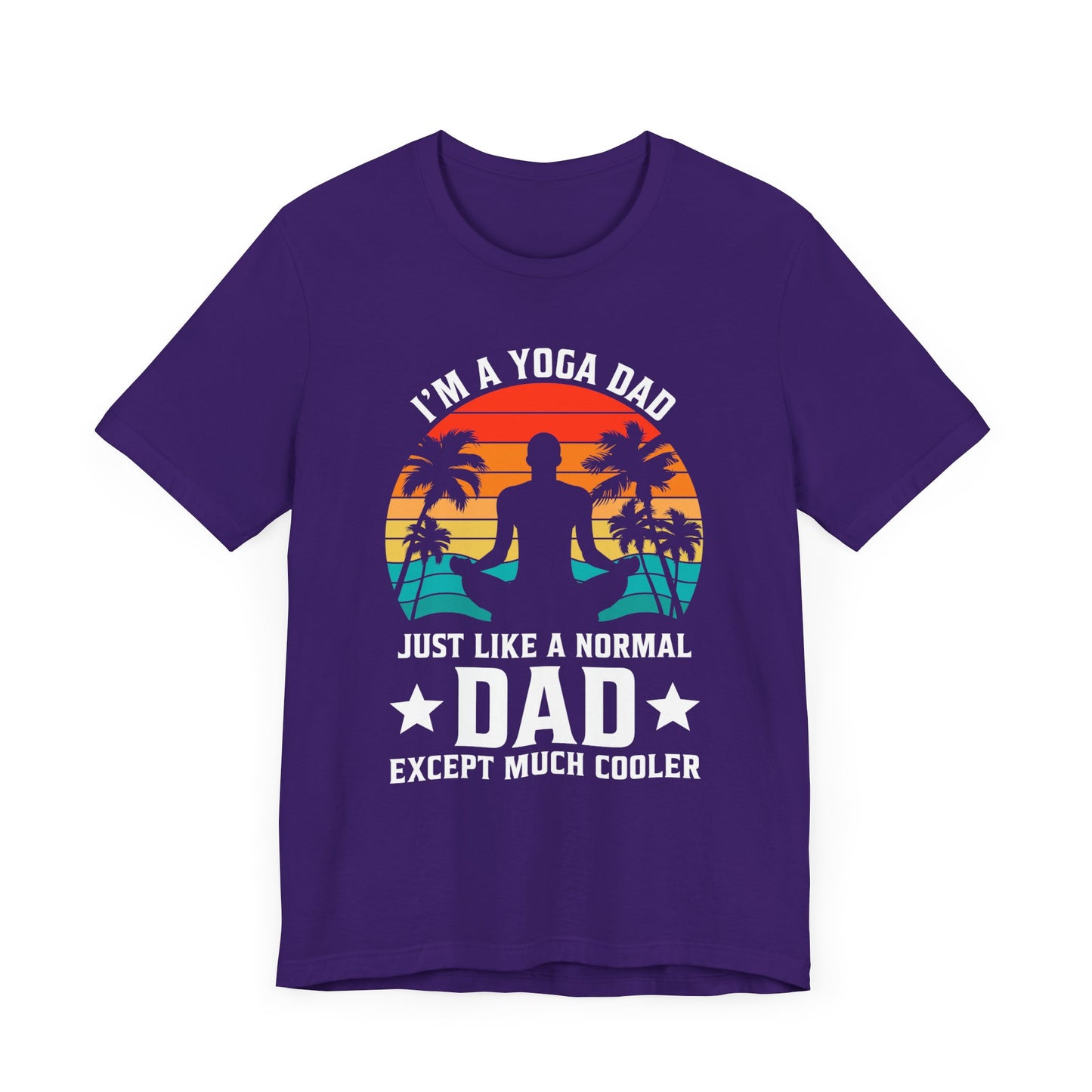 I'm A Yoga Dad, Just Like A normal Dad Except Much Cooler - Unisex Jersey Short Sleeve Tee