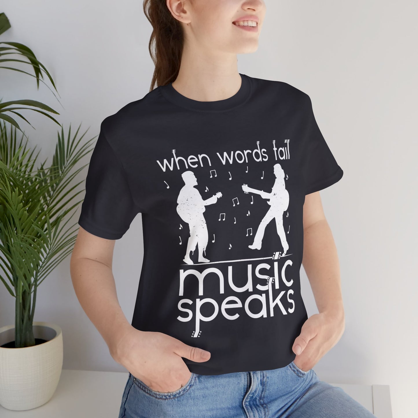When Words Fail Music Speaks - Unisex Jersey Short Sleeve Tee - 11902