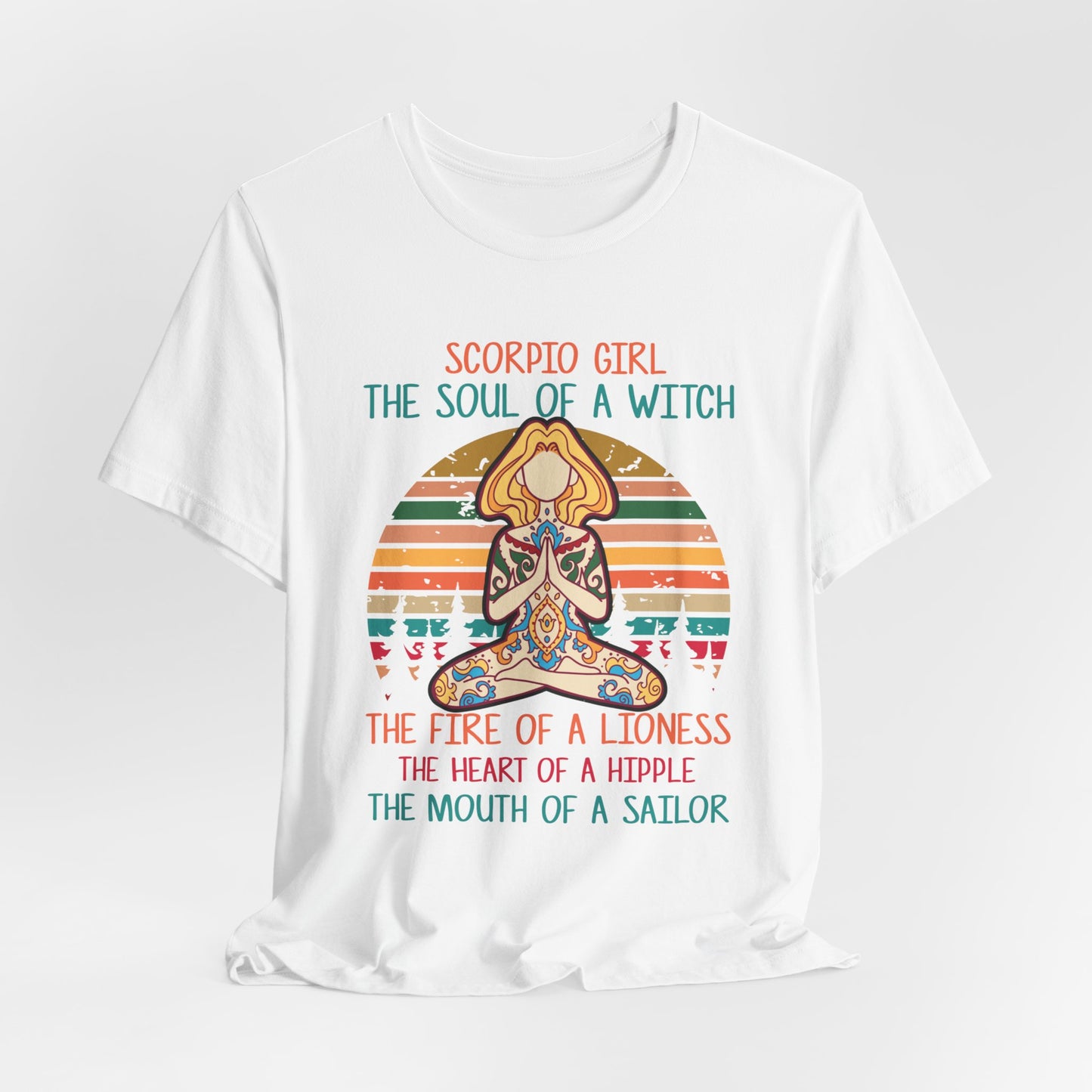 Yoga: Scorpio Girl, The Soul Of A Witch, The Fire Of A Lioness, The Heart Of A Hipple, The Mouth Of a Sailor - Unisex Jersey Short Sleeve Tee