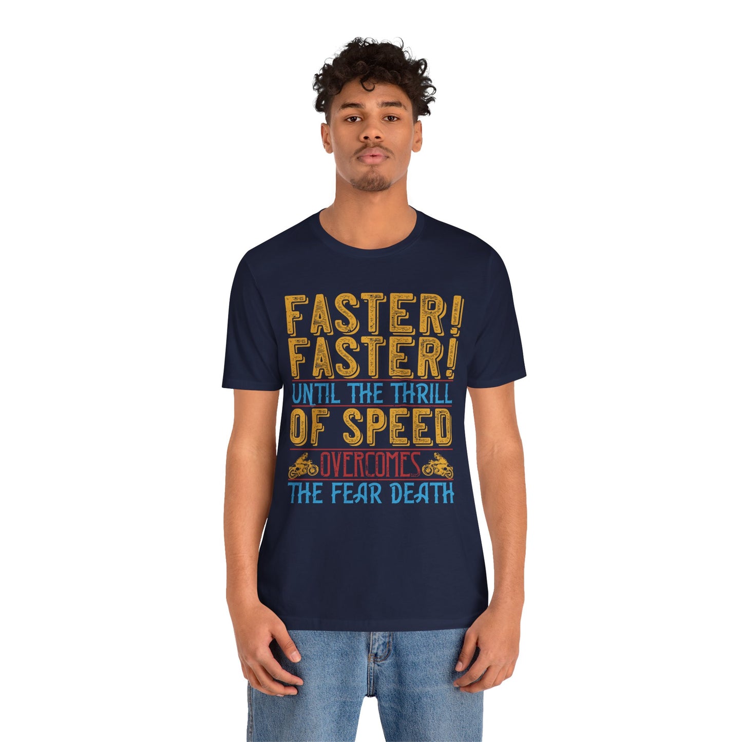 Faster, Faster, Until the Thrill of Speed Overcomes the Fear of Death - Unisex Jersey Short Sleeve Tee - 13683