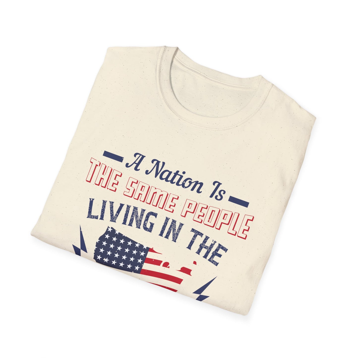 Patriotic Unisex T-Shirt - 'A Nation Is The Same People Living In The Same Place' - Ideal for Holidays, Celebrations, and Everyday Wear - 13791
