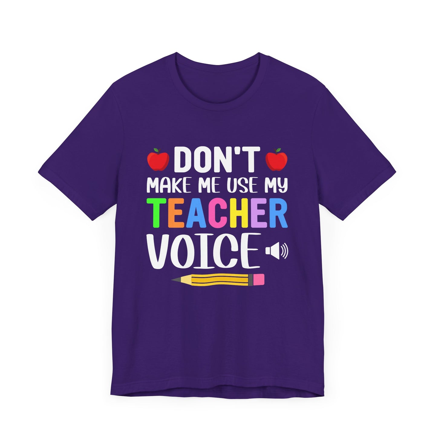 Teacher: Don't Make Me  Use My Teacher Voice - Unisex Jersey Short Sleeve Tee - 13483