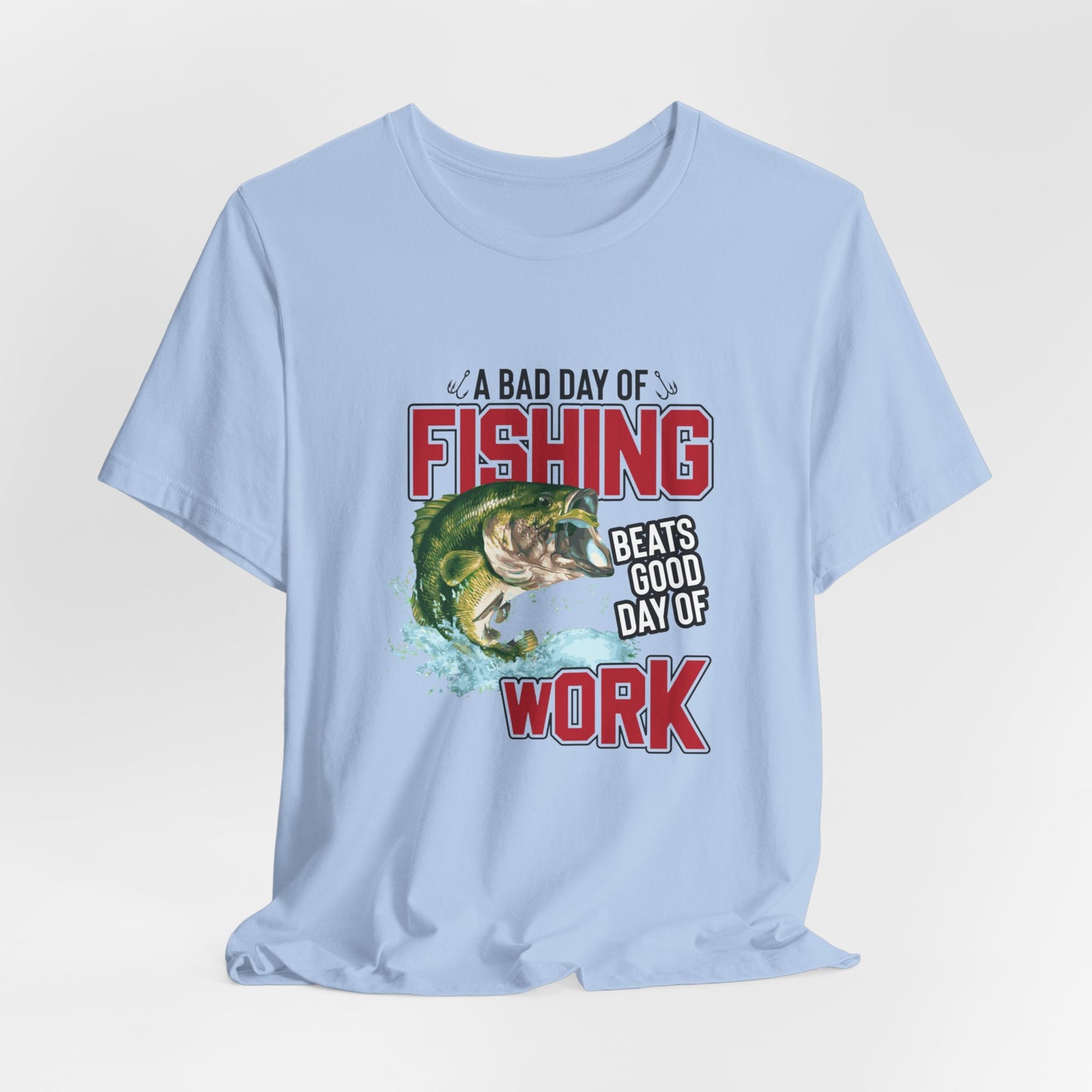 A Bad Of Fishing Beats A Good Day Of Work - Unisex Jersey Short Sleeve Tee