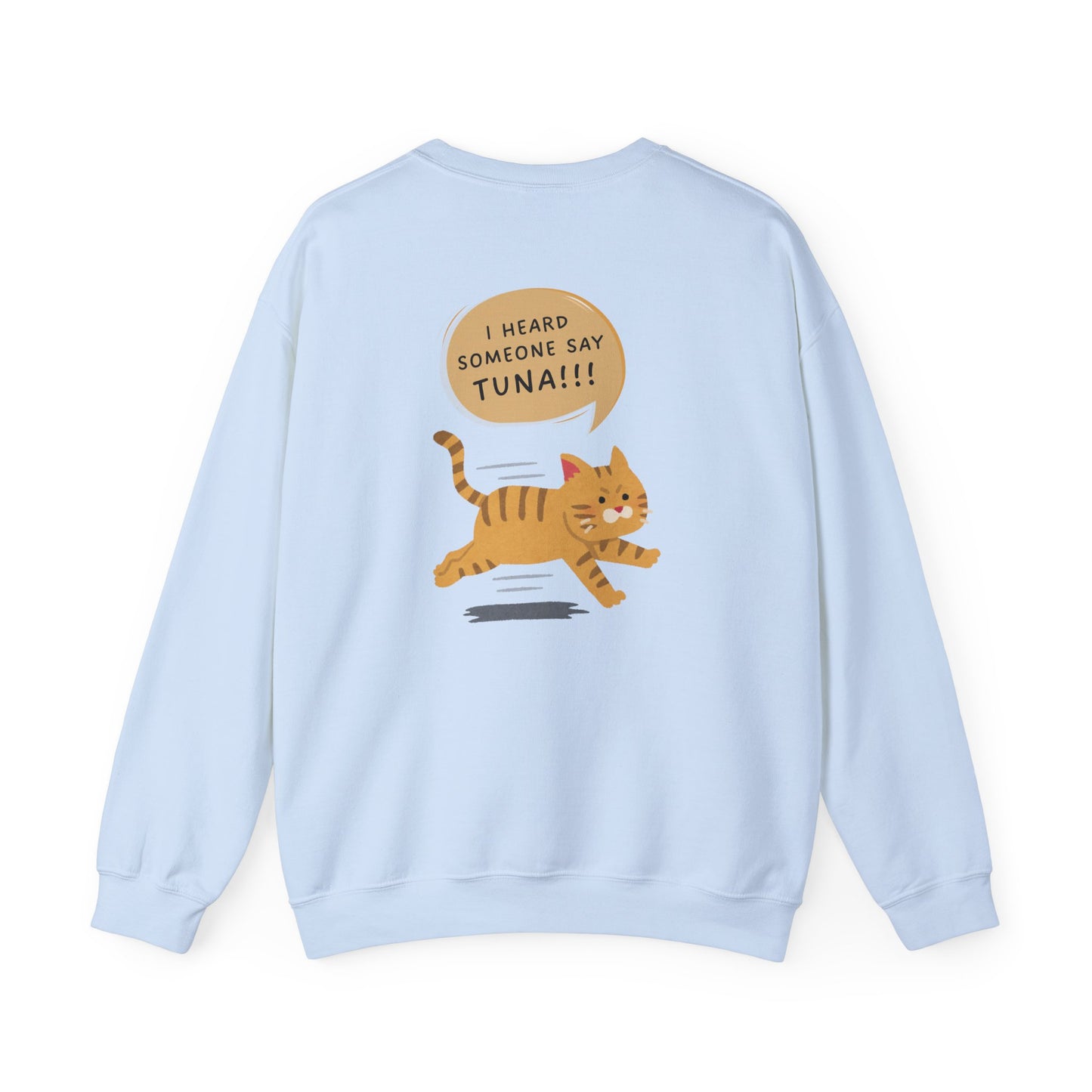 Cat, I Heard Someone Say Tuna - Unisex Heavy Blend™ Crewneck Sweatshirt - 11316