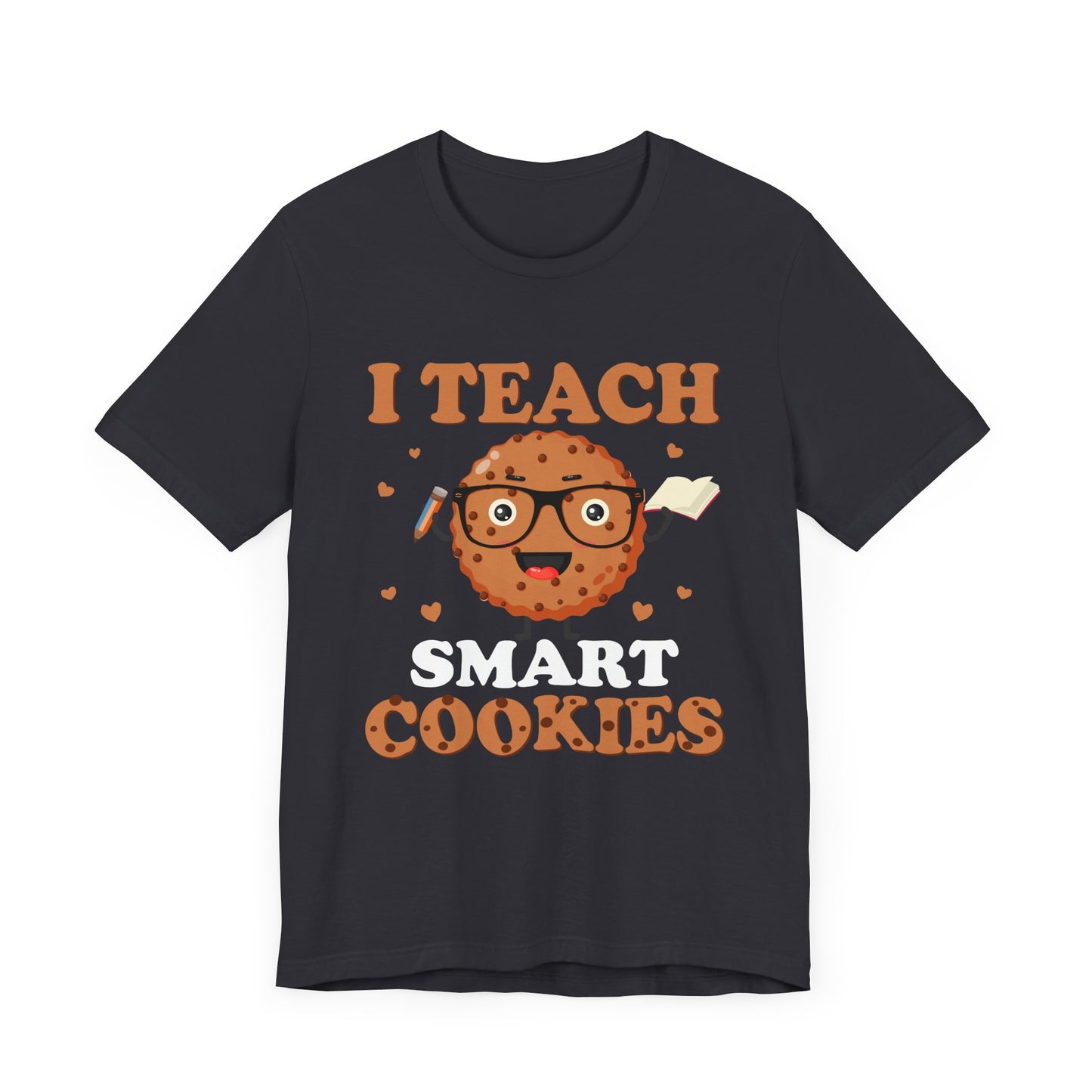 Teacher: I Teach Smart Cookies - Unisex Jersey Short Sleeve Tee - 13480