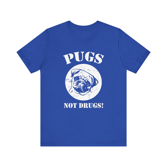 Pugs, not Drugs - Unisex Jersey Short Sleeve Tee