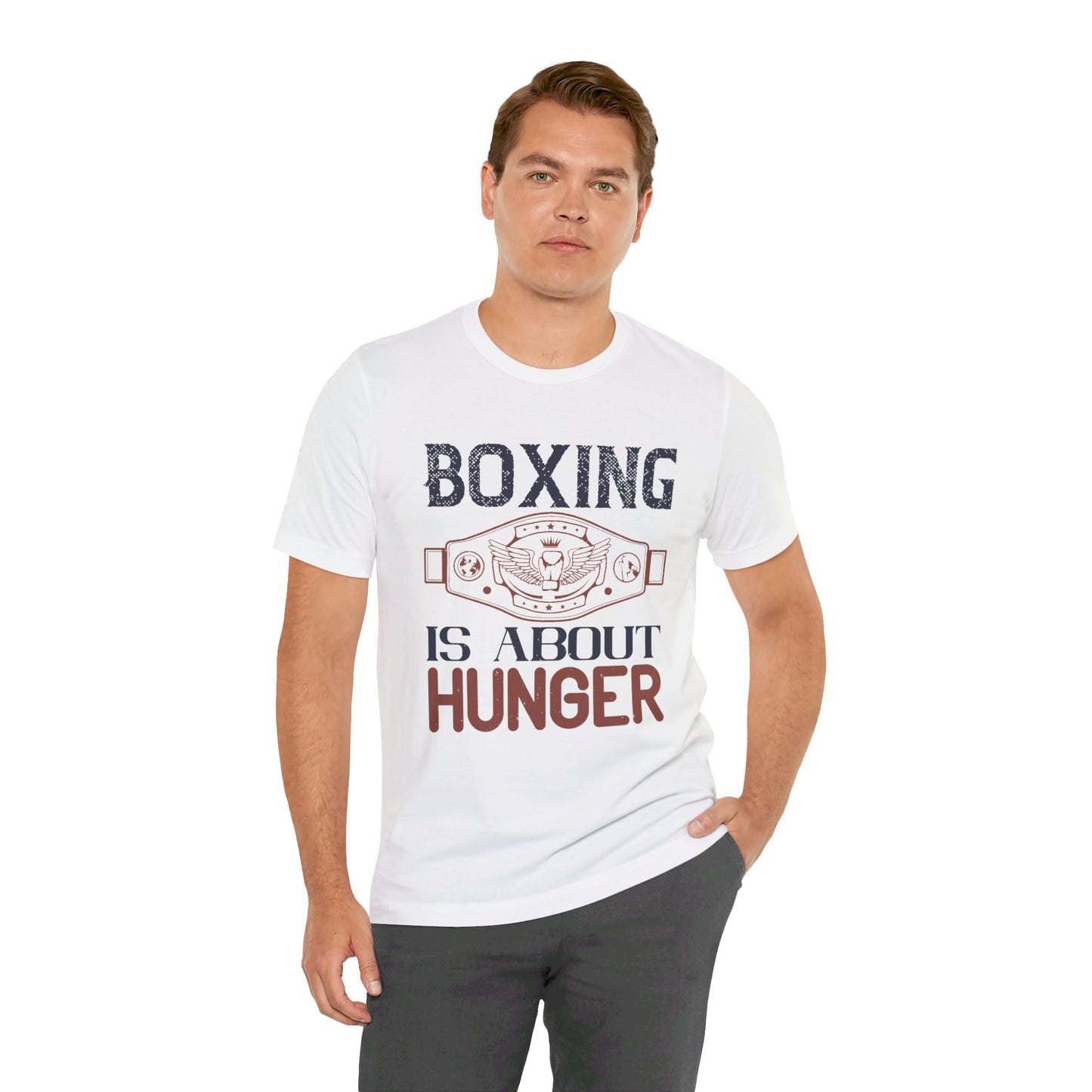 Boxing is about hunger - Unisex Jersey Short Sleeve Tee