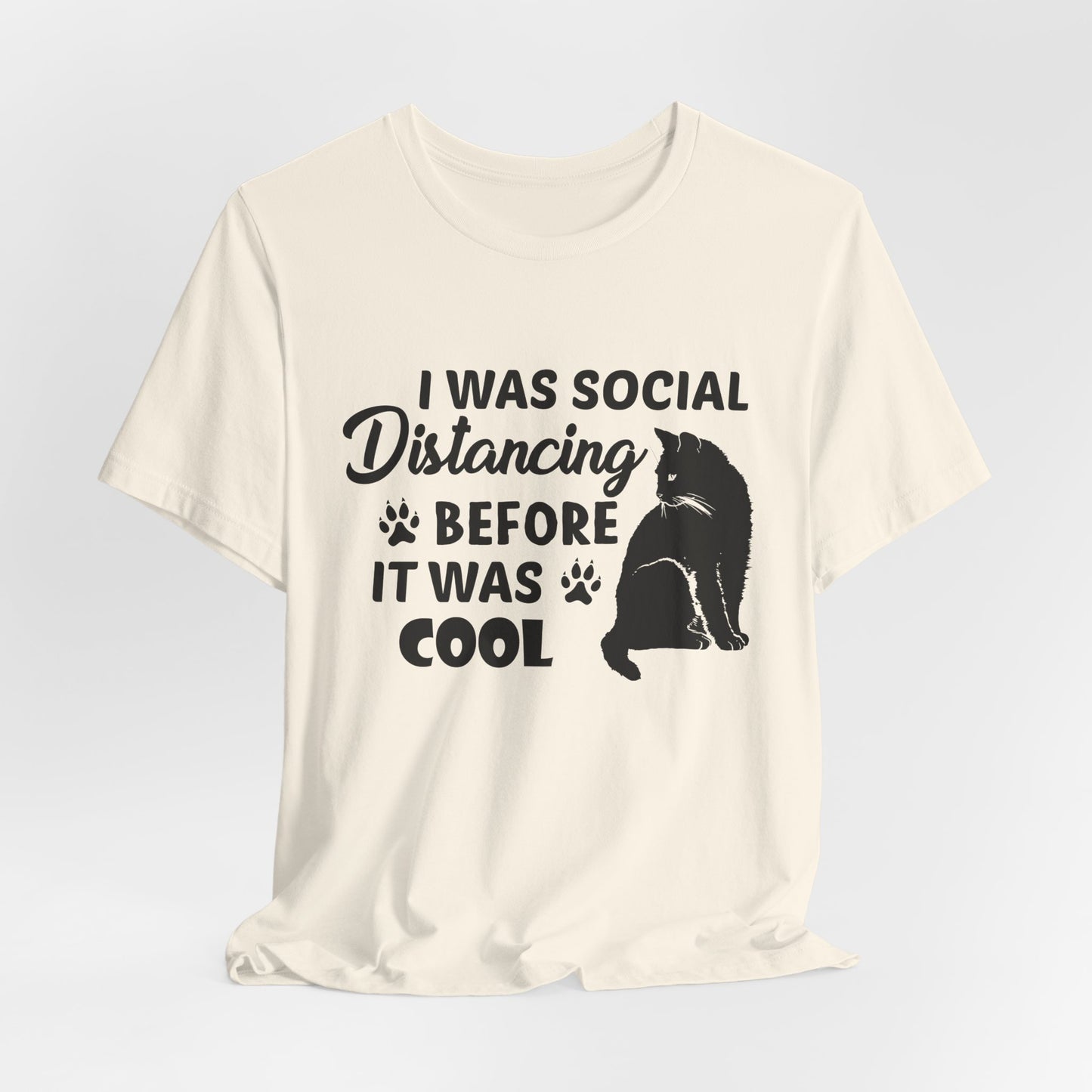 Cat: I Was Social Distancing Before It Was Cool - Unisex Jersey Short Sleeve Tee