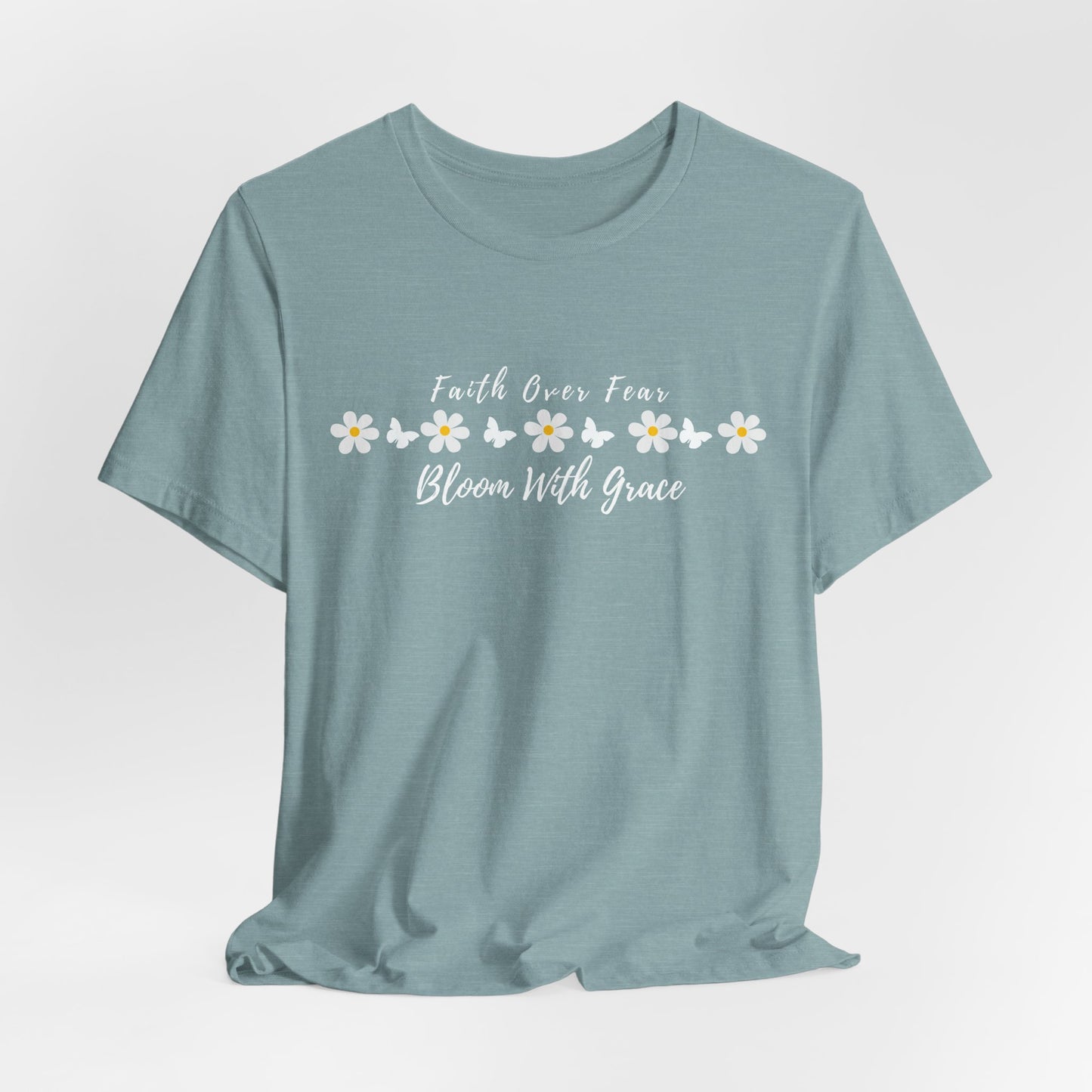 Bloom With Grace Daisy T‑Shirt — "Faith Over Fear" Floral Tee - 14949