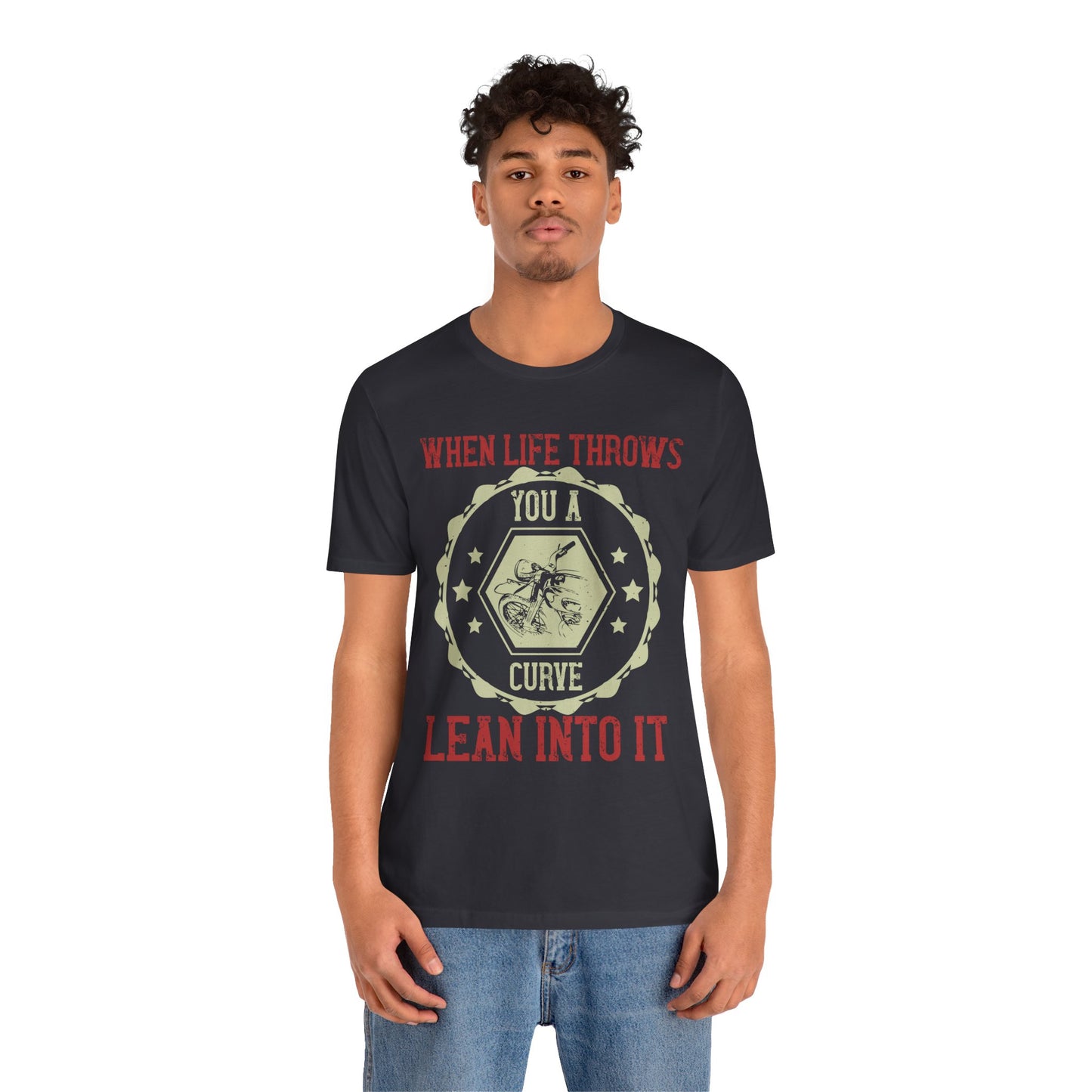 When Life Throws You a Curve, Lean Into It - Unisex Jersey Short Sleeve Tee - 14103