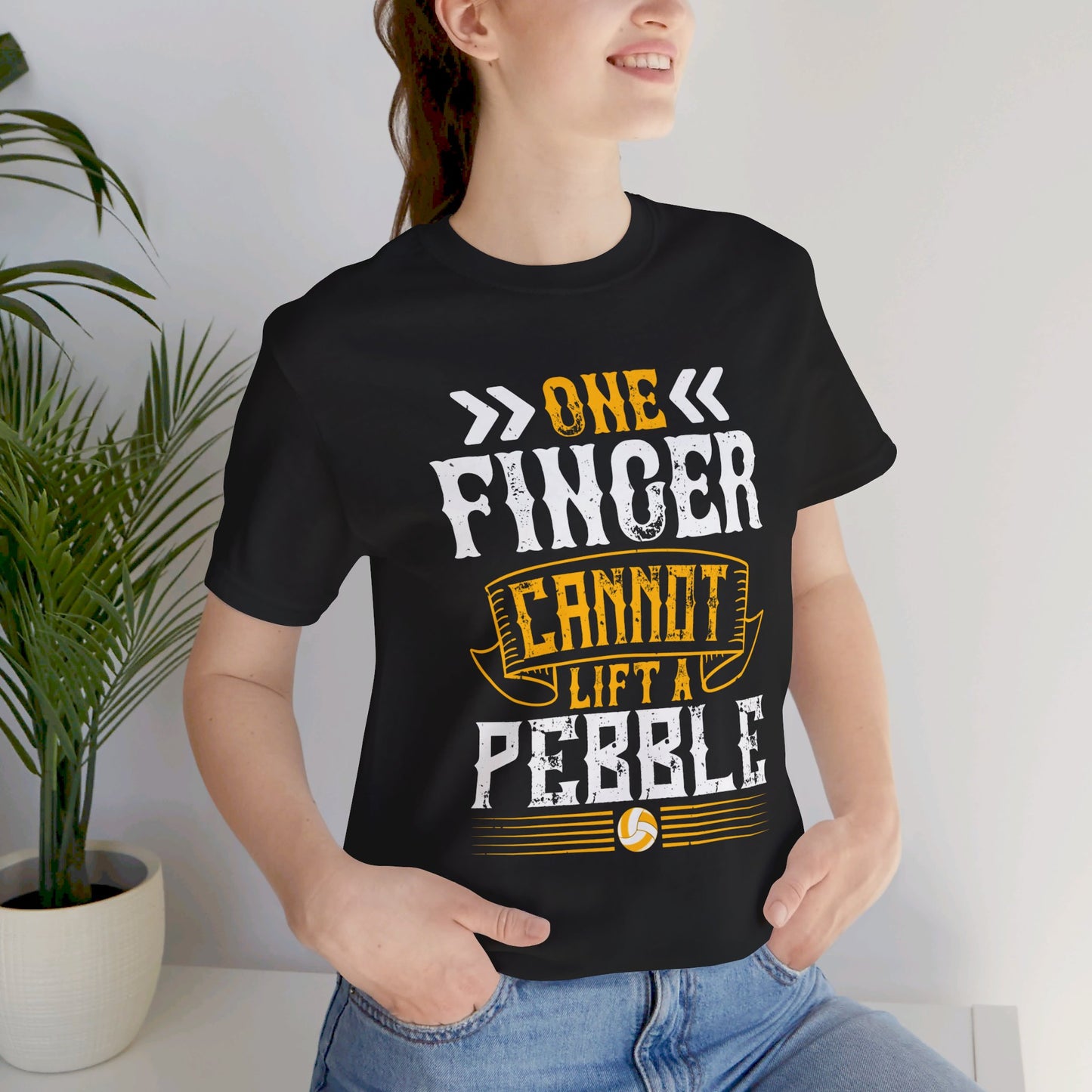 Volleyball: One Finger Cannot Lift a Pebble - Unisex Jersey Short Sleeve Tee