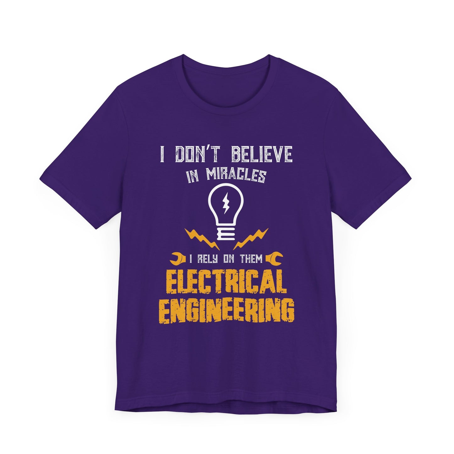 Engineer: I Don't Believe In Miracles, I Rely On Them, Electrical Engineering - Unisex Jersey Short Sleeve Tee - 13540