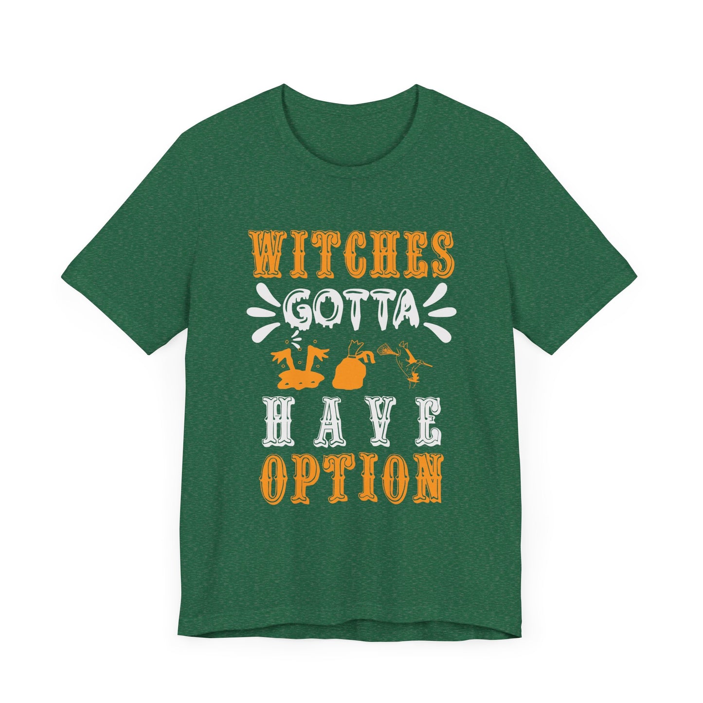 Witches Gotta Have Options - Unisex Jersey Short Sleeve Tee - 12549