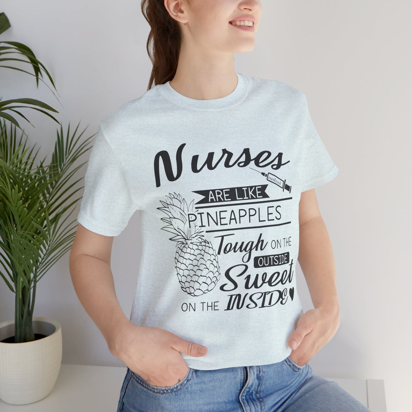 Nurses Are Like Pineapples, Tough On The Outside, Sweet On The Inside - Unisex Jersey Short Sleeve Tee - 13340