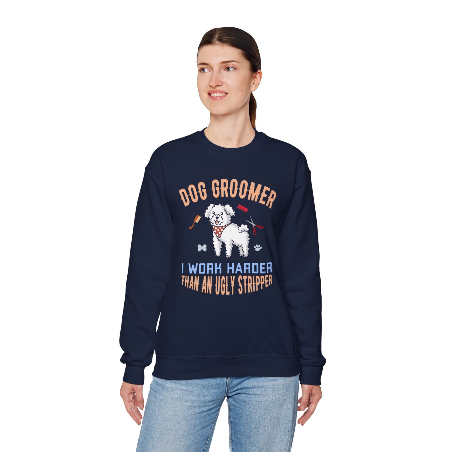 Dog Groomer, I Work Harder Than an Ugly Stripper - Unisex Heavy Blend™ Crewneck Sweatshirt