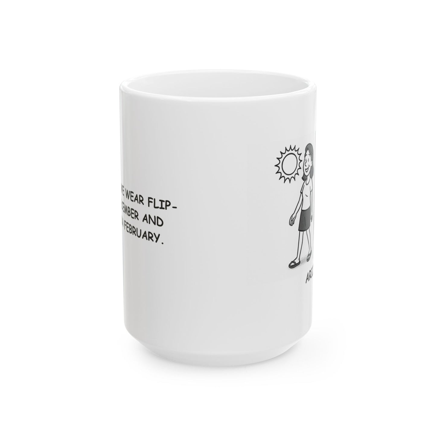 "In Arizona, we wear flip-flops in December and sweaters in February." Ceramic Mug - 13130