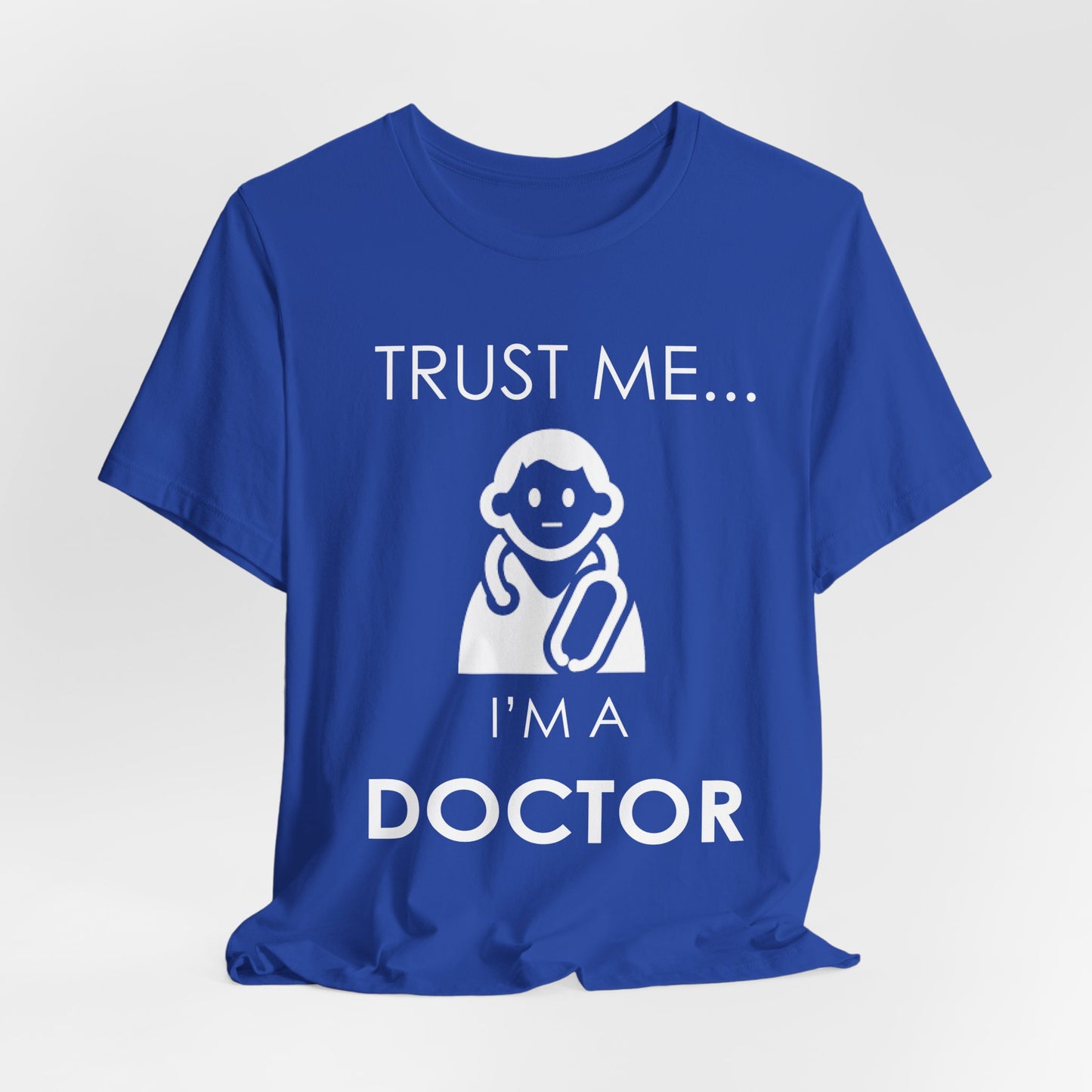 Trust Me... I Am A Doctor - Unisex Jersey Short Sleeve Tee - 13852