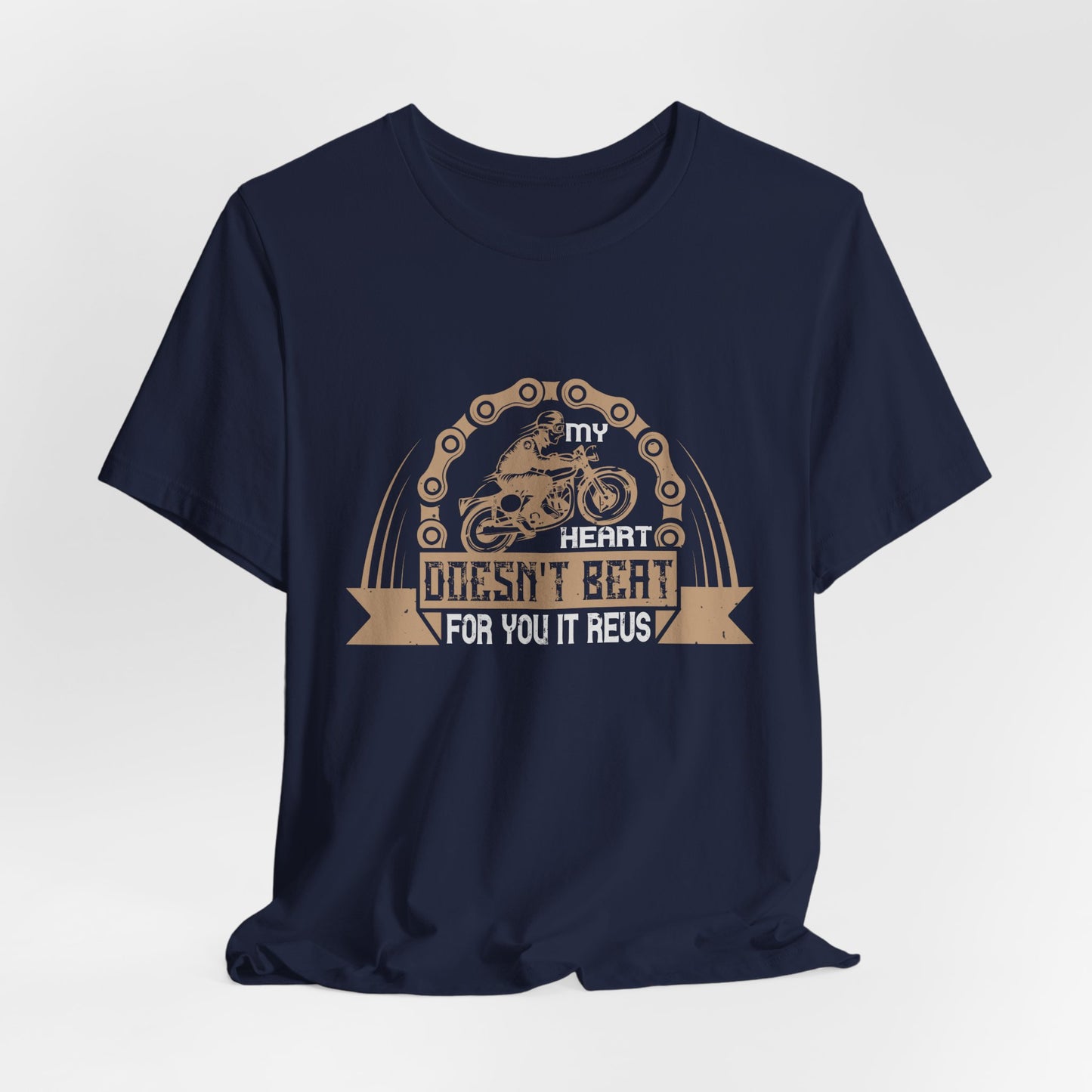 My Heart Doesn't Beat For You, It Revs - Unisex Jersey Short Sleeve Tee - 13895