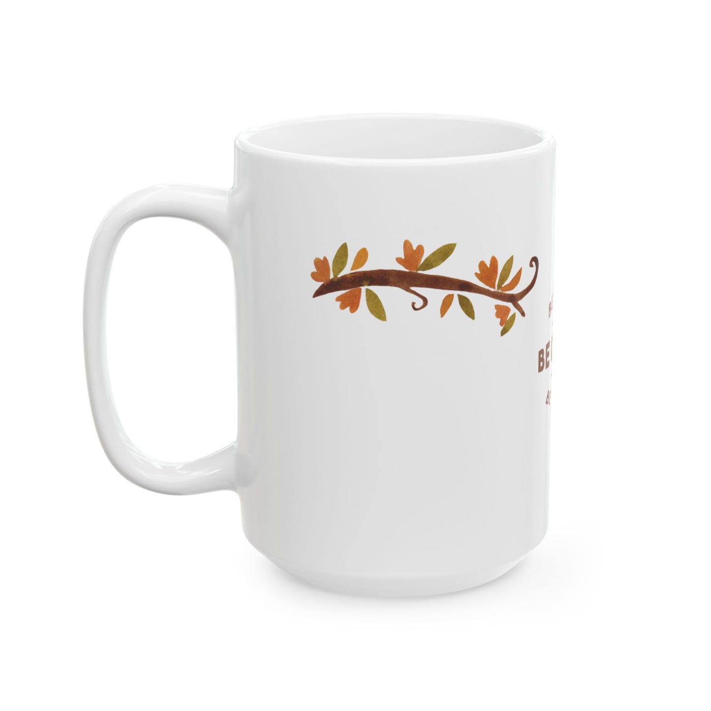 Thanksgiving, Be Thankful, Be Grateful, Be Blessed - Ceramic Mug, (11oz, 15oz) - 11069