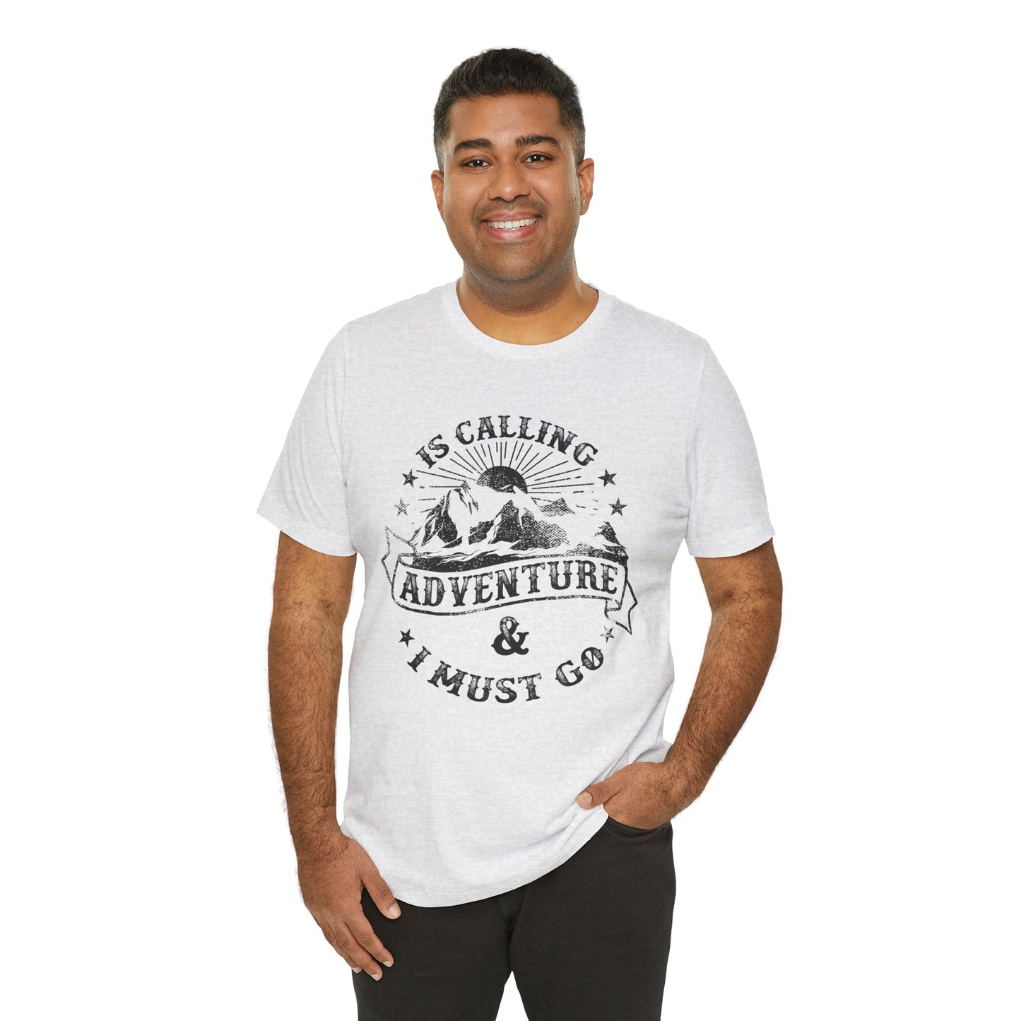 Adventure Is Calling, I must Go - Unisex Jersey Short Sleeve Tee - 13408
