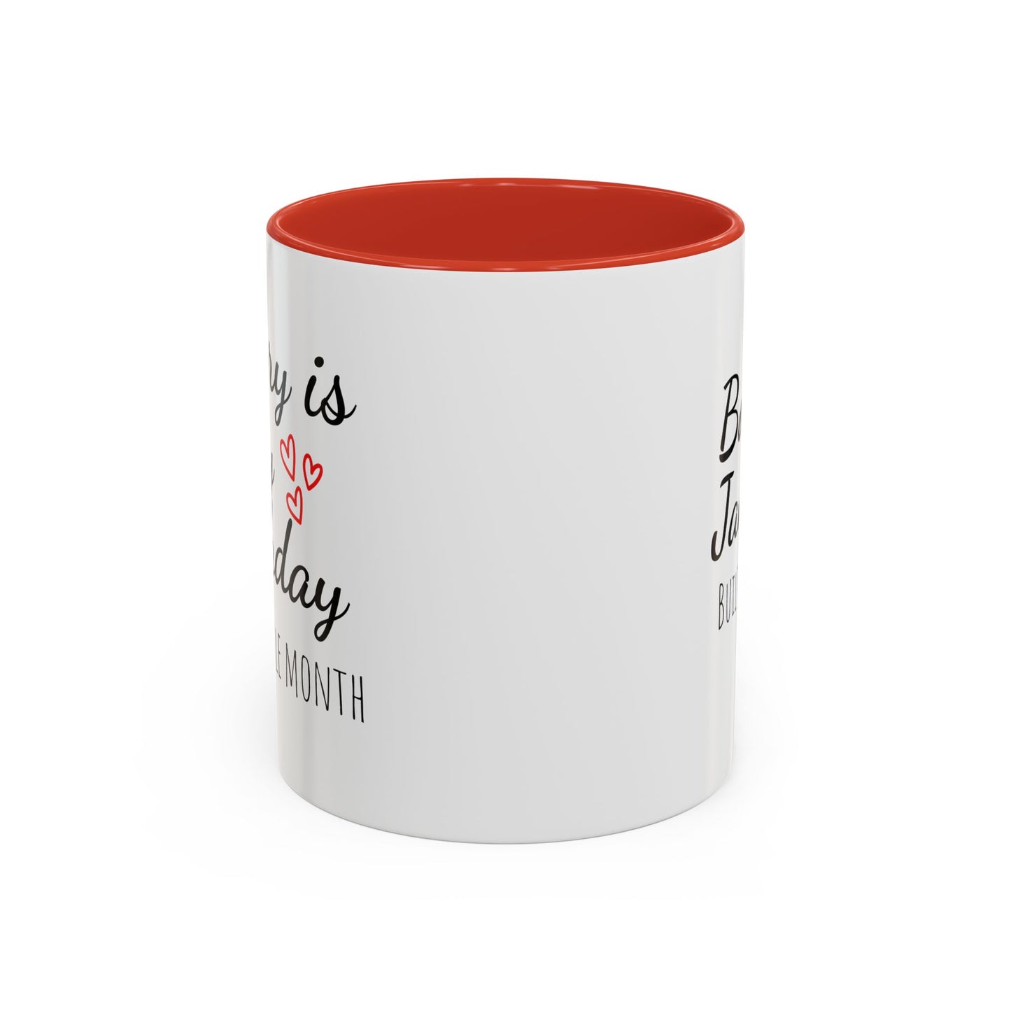 January Is My Birthday Coffee Mug – Funny January Birthday Mug (11/15oz) - 14674